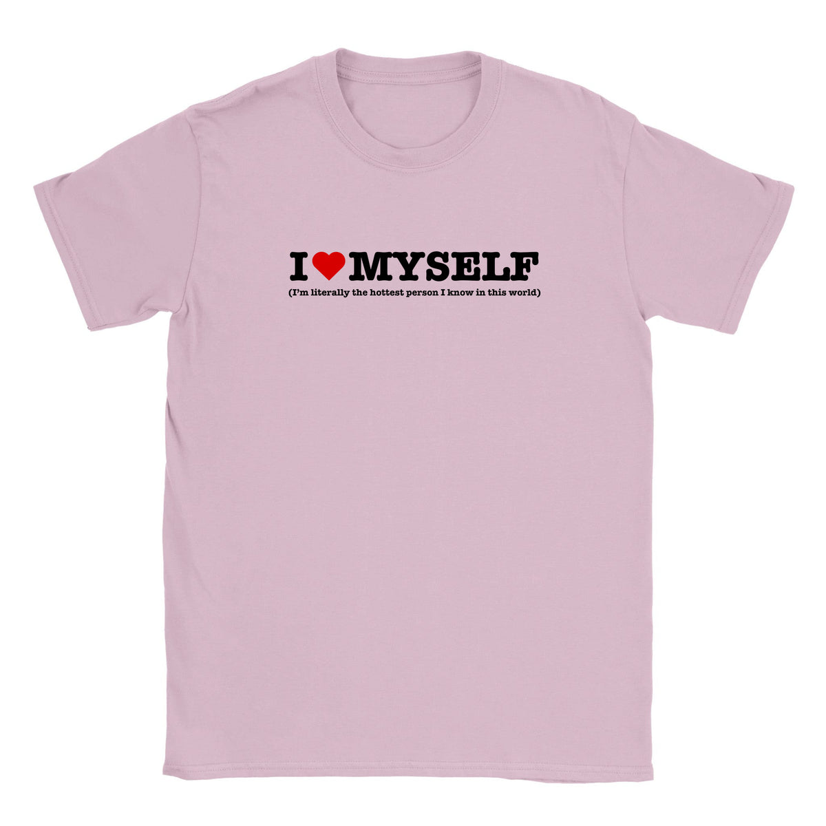 I LOVE MYSELF (I'M LITERALLY THE HOTTEST PERSON I KNOW IN THIS WORLD) - BABY TEE – Light Pink