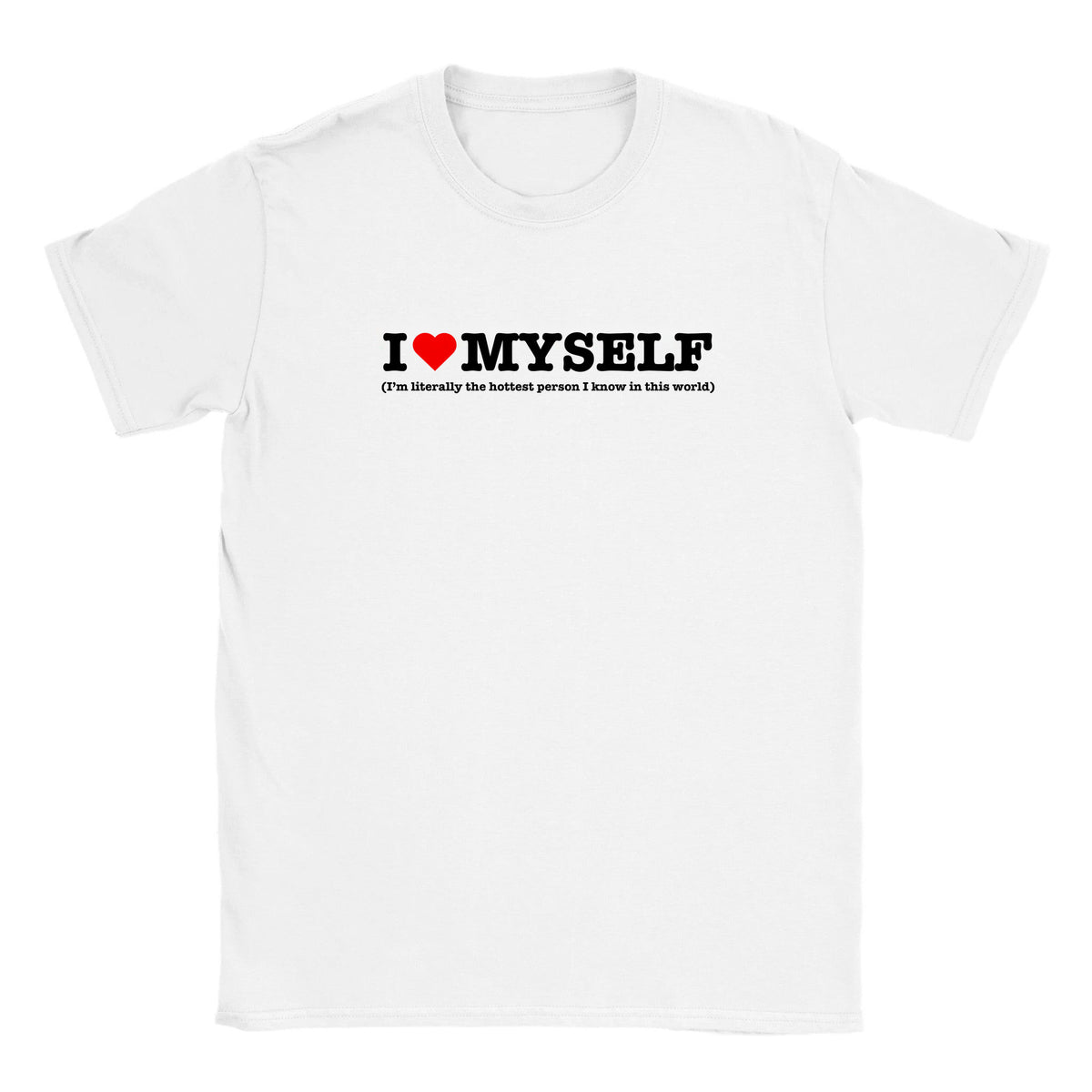 I LOVE MYSELF (I'M LITERALLY THE HOTTEST PERSON I KNOW IN THIS WORLD) - BABY TEE – White