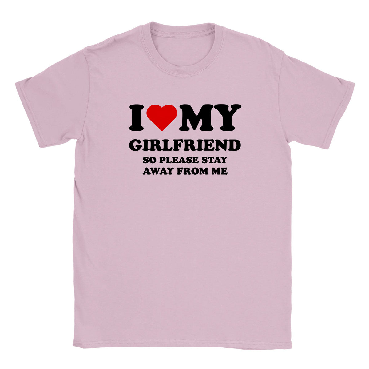 I LOVE MY GIRLFRIEND SO PLEASE STAY AWAY FROM ME - BABY TEE – Light Pink