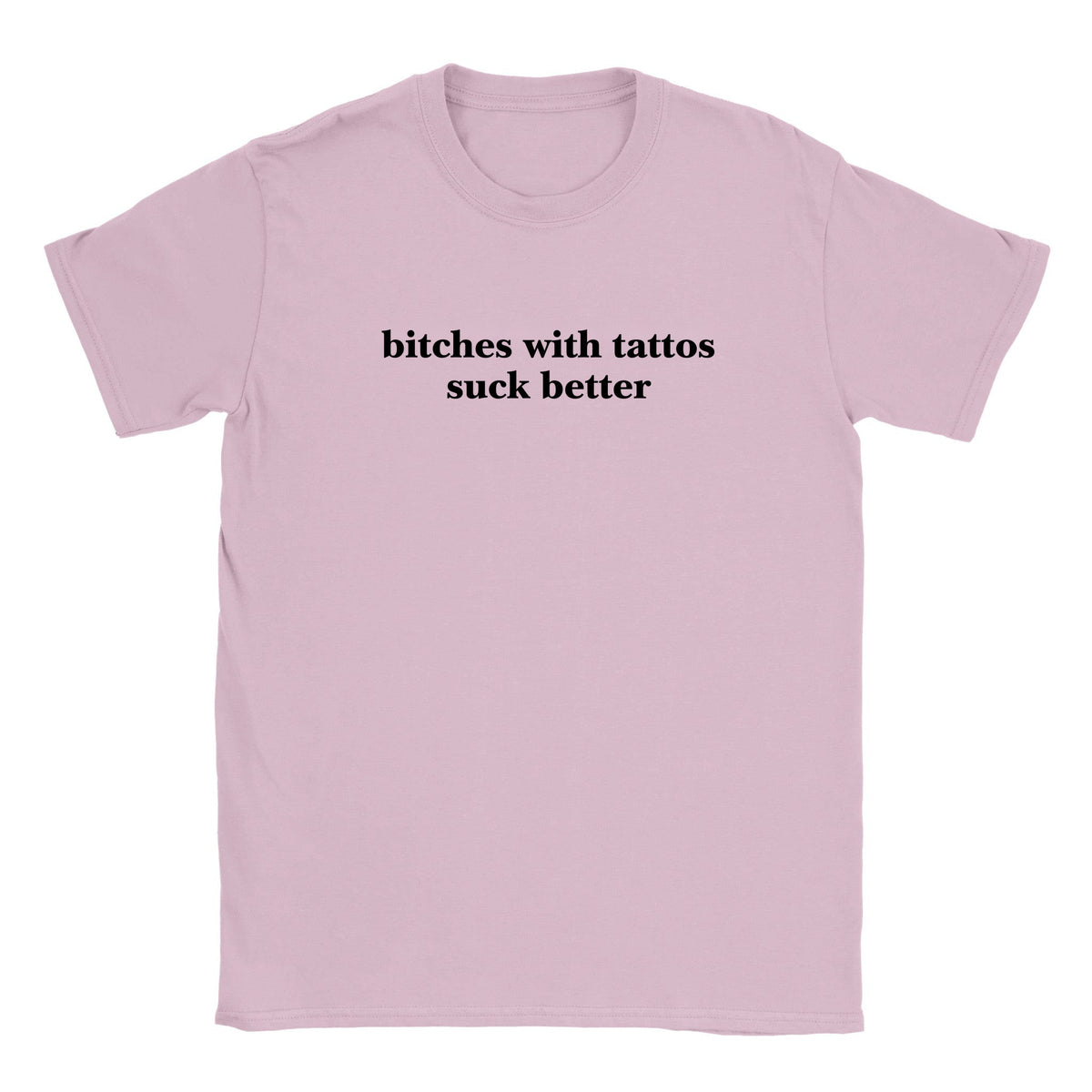 BITCHES WITH TATTOS SUCK BETTER - BABY TEE – Light Pink