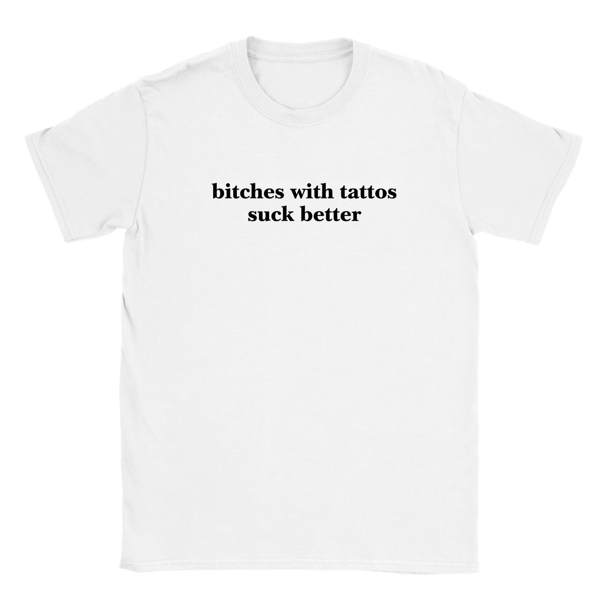 BITCHES WITH TATTOS SUCK BETTER - BABY TEE – White