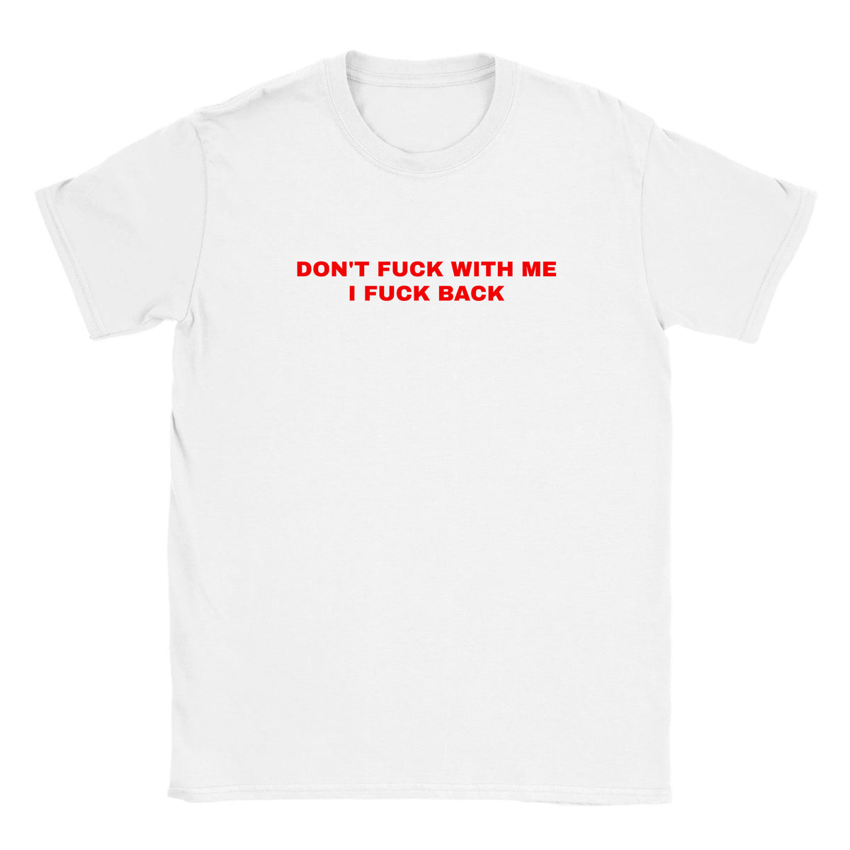 DON'T FUCK WITH ME I FUCK BACK - BABY TEE – White