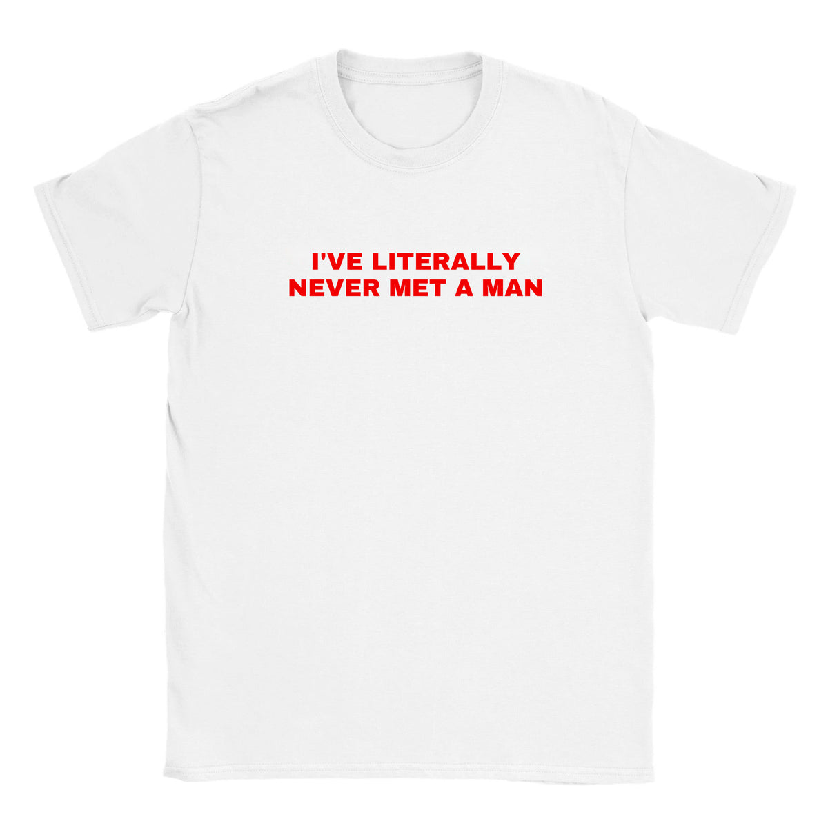 I'VE LITERALLY NEVER MET A MAN - BABY TEE – White