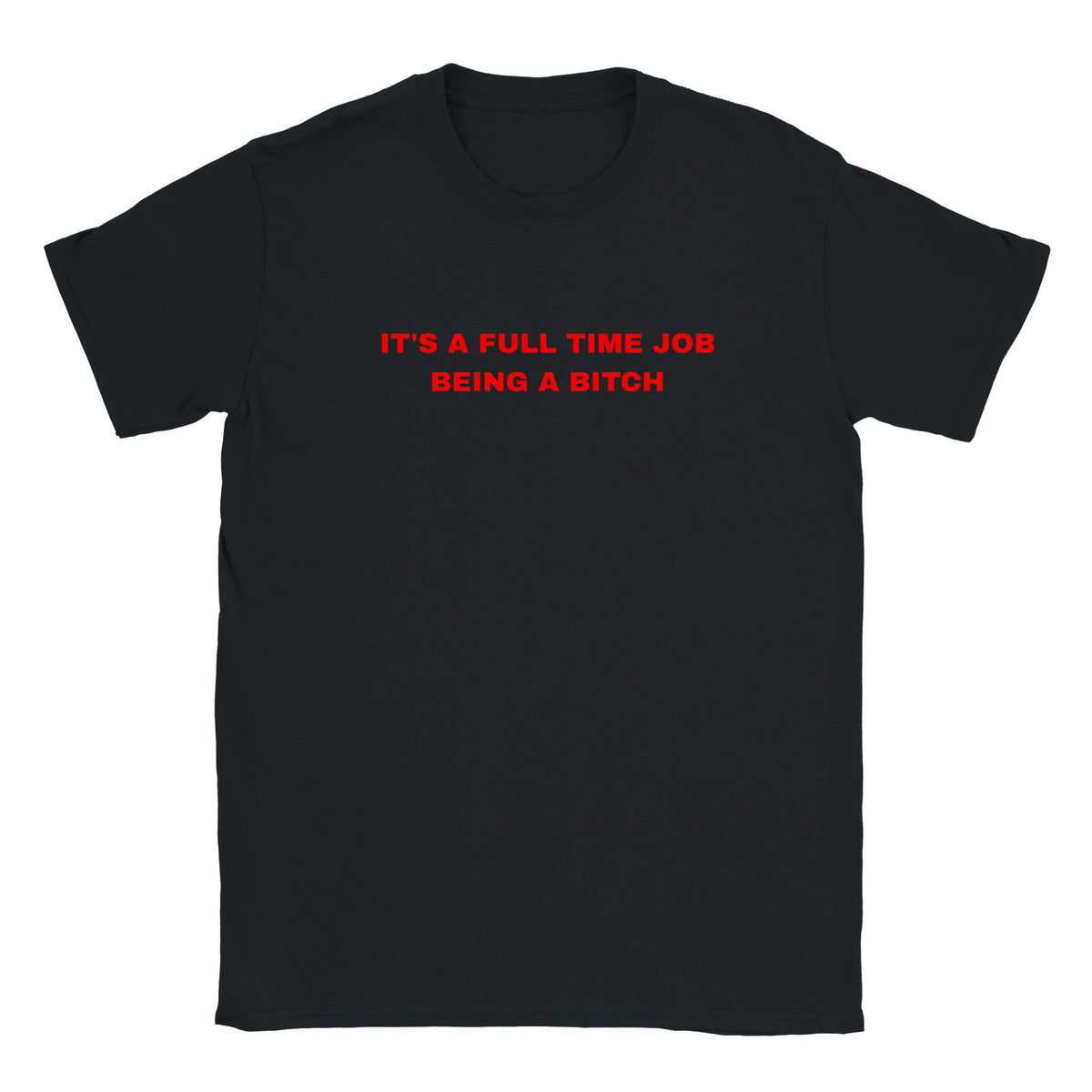 IT'S A FULL TIME JOB BEING A BITCH - BABY TEE – Black
