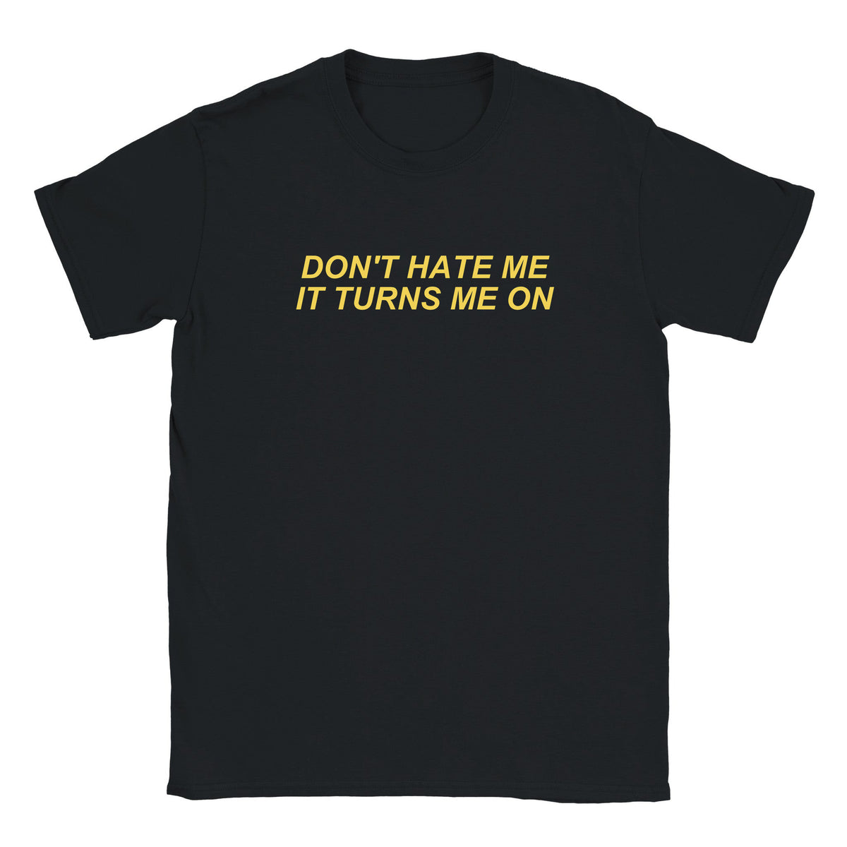 DON'T HATE ME IT TURNS ME ON - BABY TEE – Black