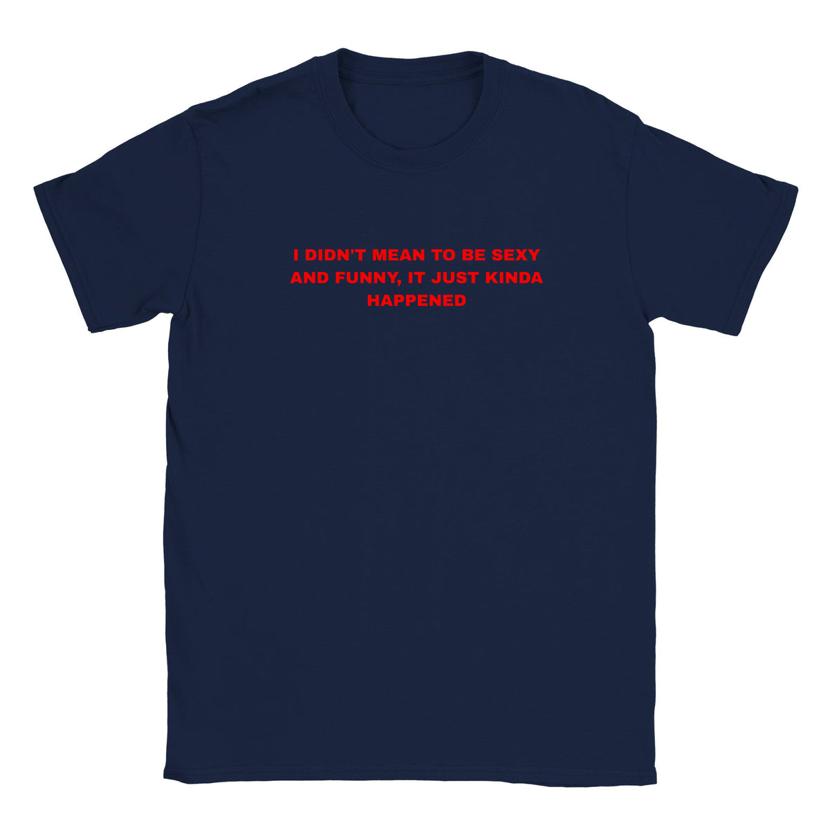 I DIDN'T MEAN TO BE SEXY AND FUNNY, IT JUST KINDA HAPPENED - BABY TEE – Navy