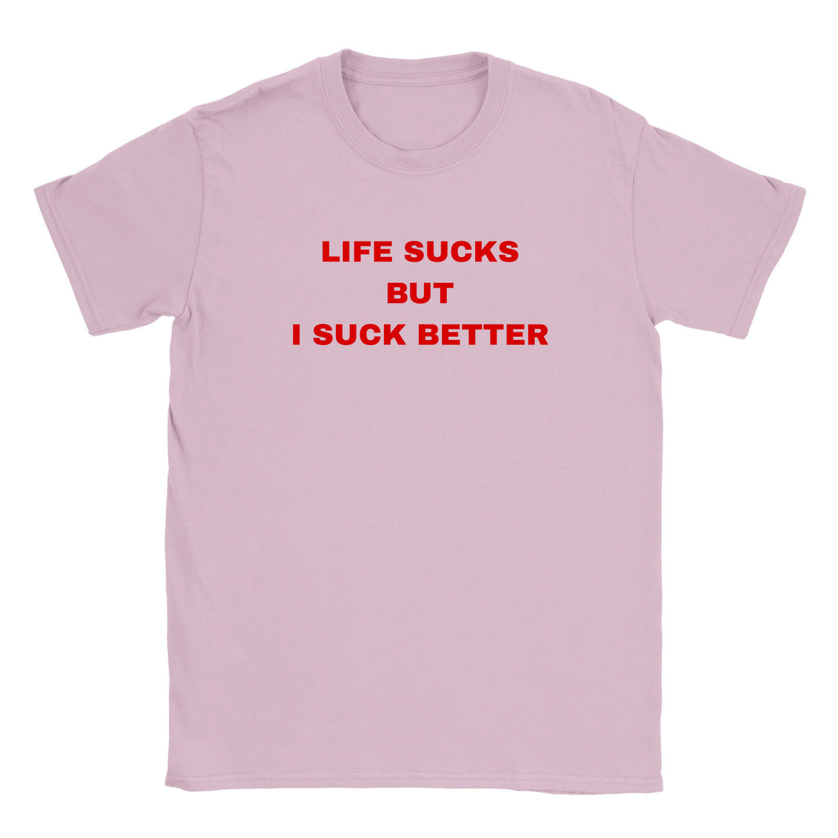 LIFE SUCKS BUT I SUCK BETTER - BABY TEE – Light Pink