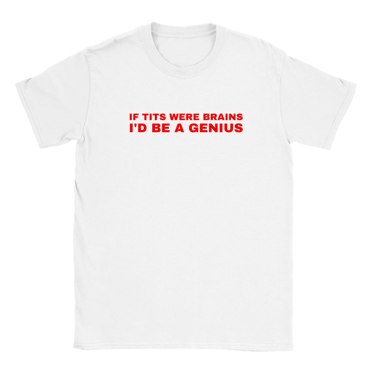 IF TITS WERE BRAINS I'D BE A GENIUS - BABY TEE – White