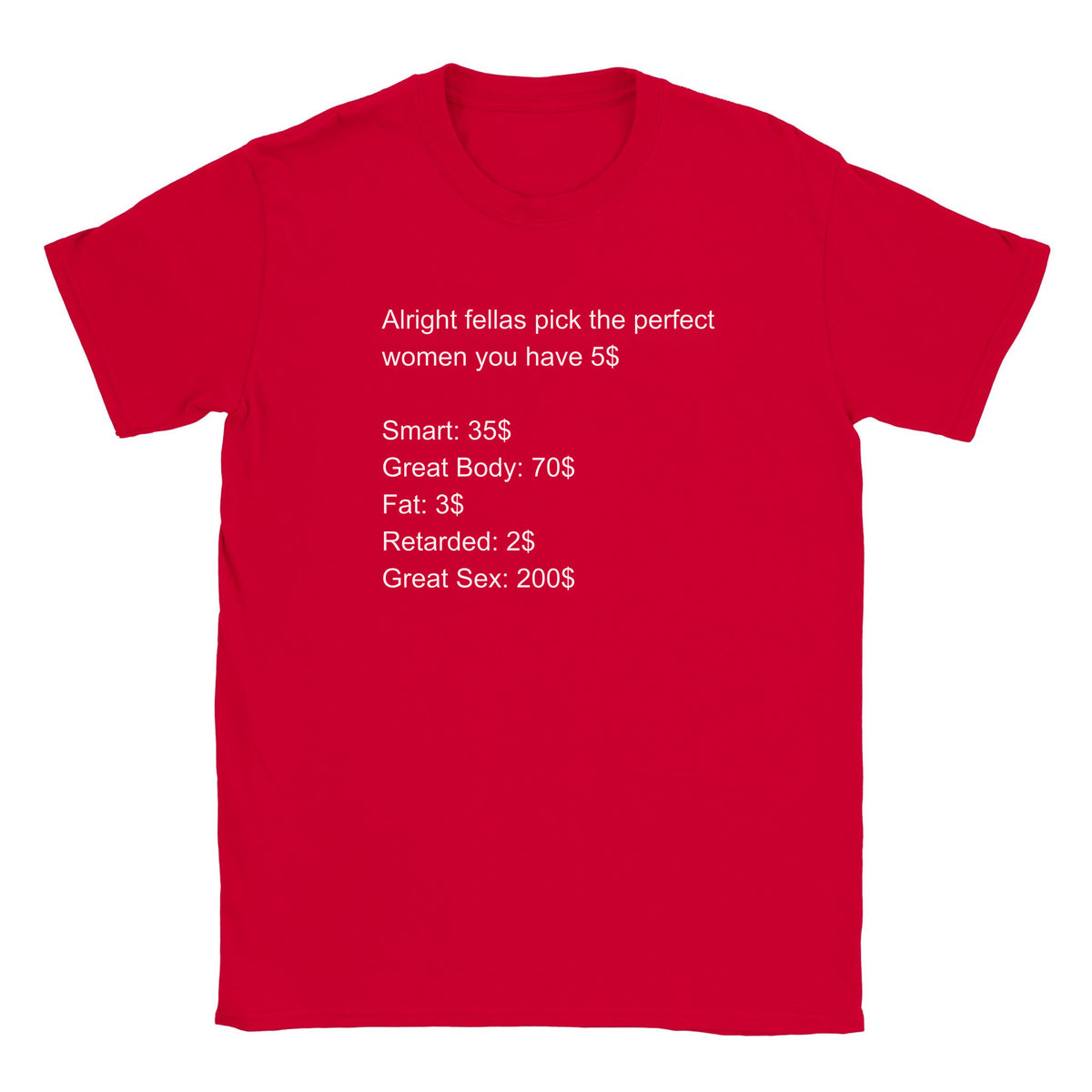 ALRIGHT FELLAS PICK THE PERFECT WOMEN YOU HAVE 5$ - BABY TEE – Red