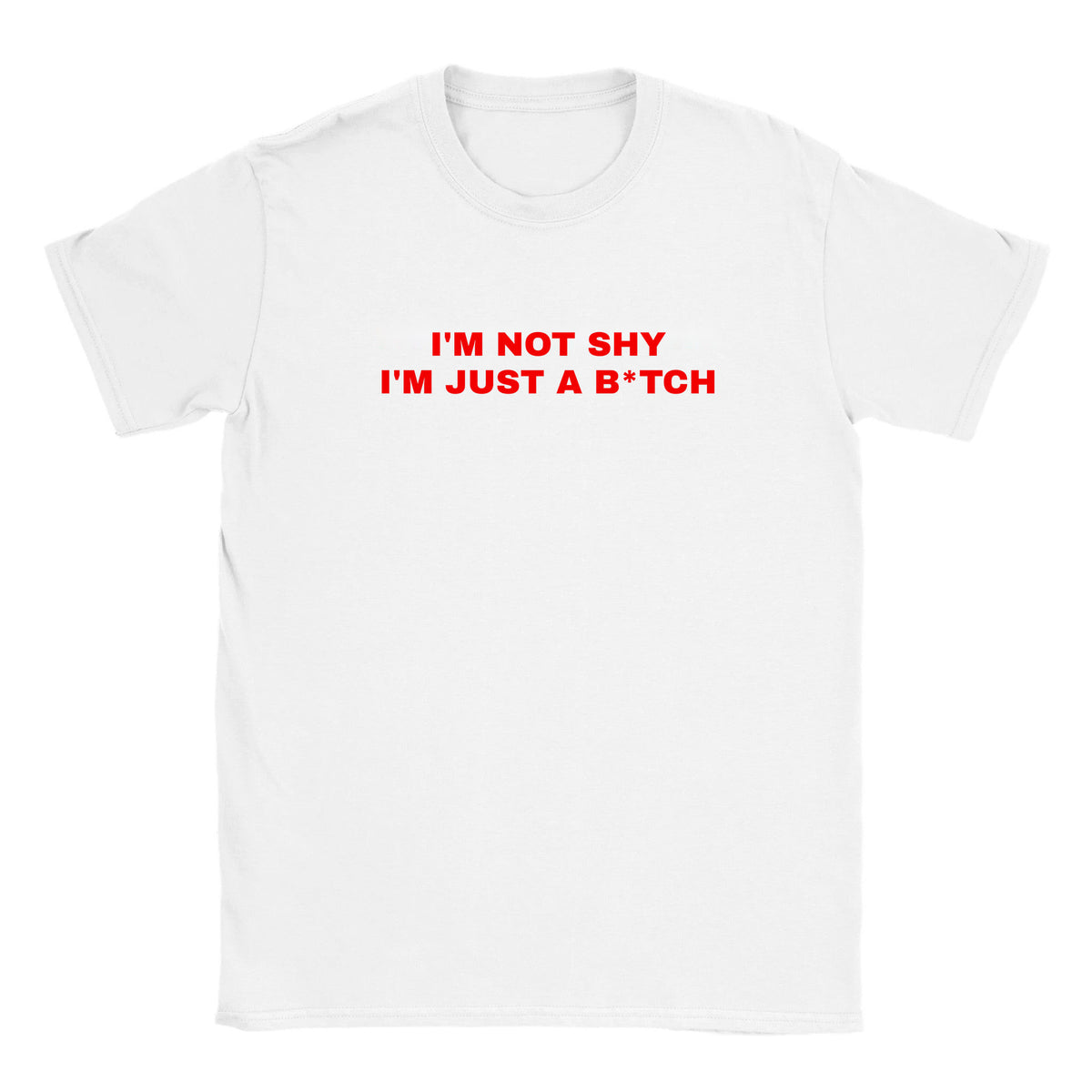 I'M NOT SHY I'M JUST A B*TCH - BABY TEE – White