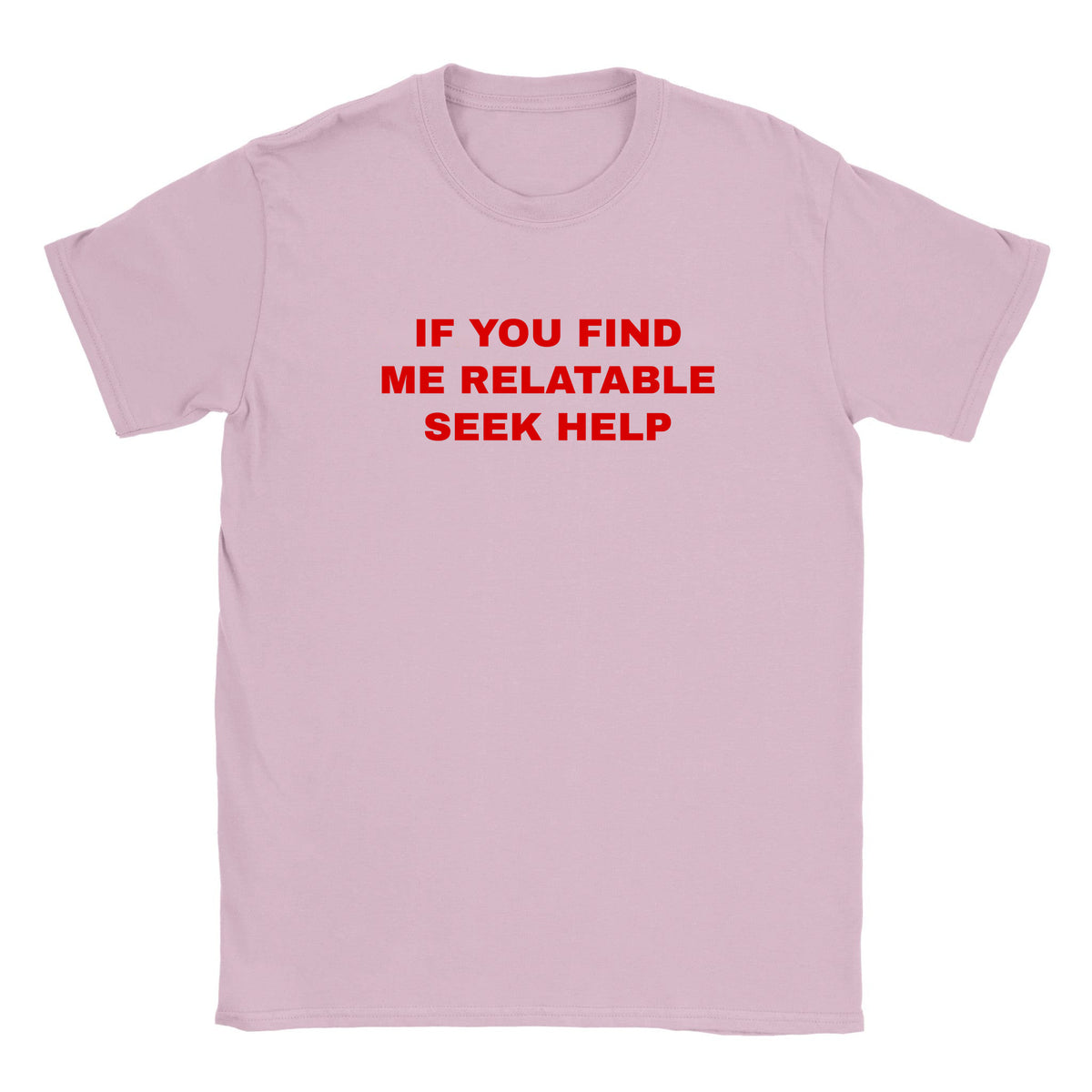 IF YOU FIND ME RELATABLE SEEK HELP - BABY TEE – Light Pink