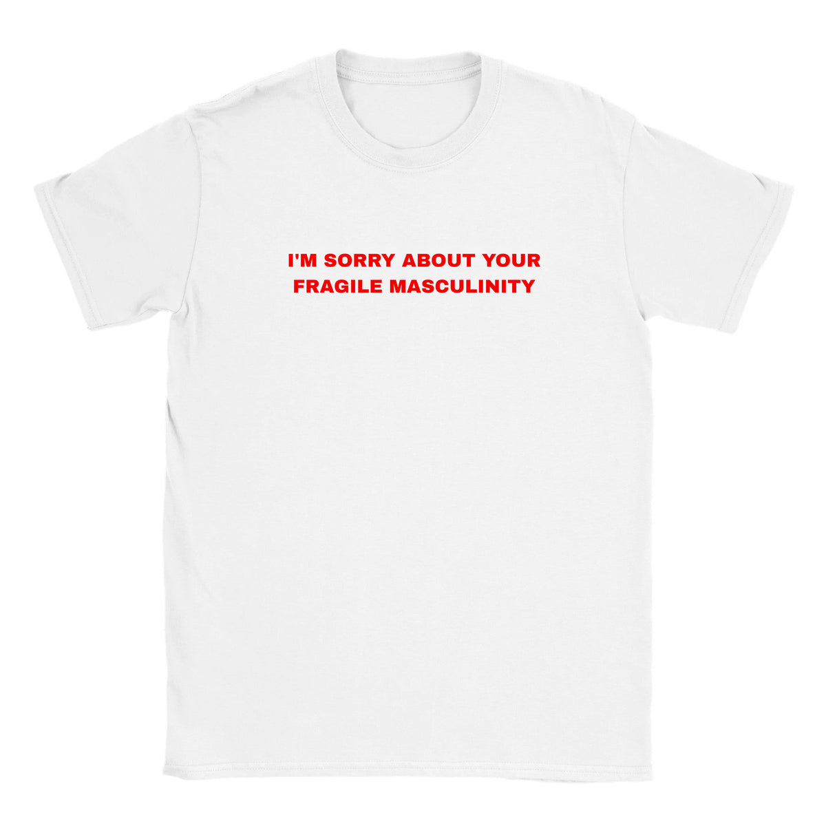 I'M SORRY ABOUT YOUR FRAGILE MASCULINITY - BABY TEE – White