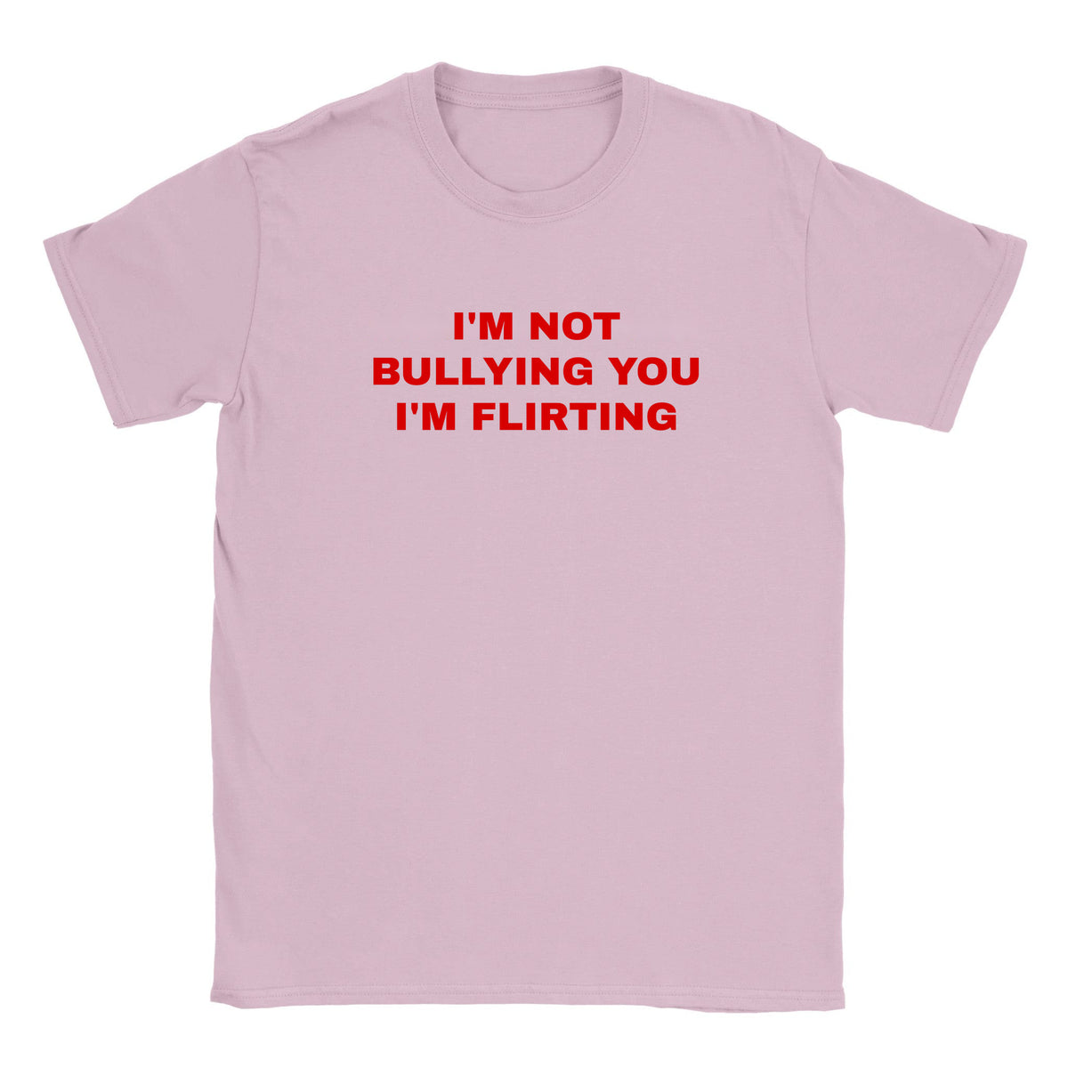 I'M NOT BULLYING YOU I'M FLIRTING - BABY TEE – Light Pink