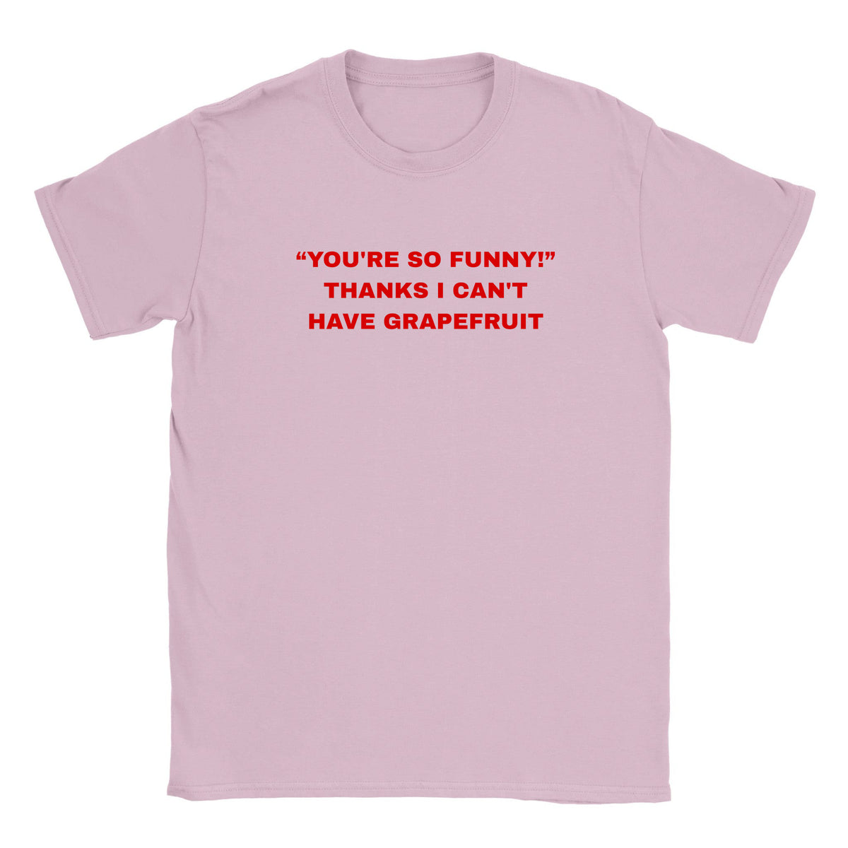 "YOU'RE SO FUNNY! " THANKS I CAN'T HAVE GRAPEFRUIT - BABY TEE – Light Pink