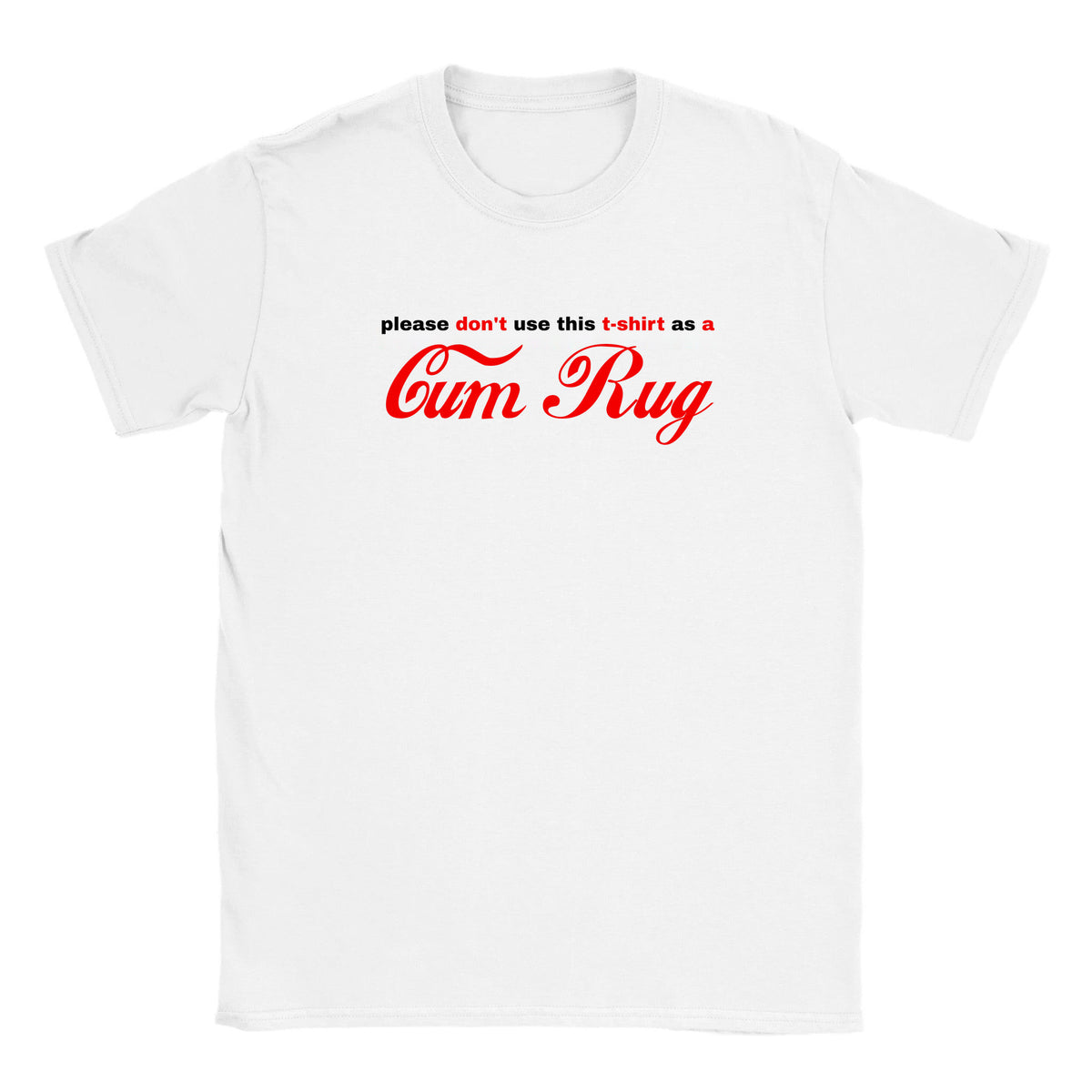 PLEASE DON'T USE THIS T-SHIRT AS A CUM RUG - BABY TEE – White