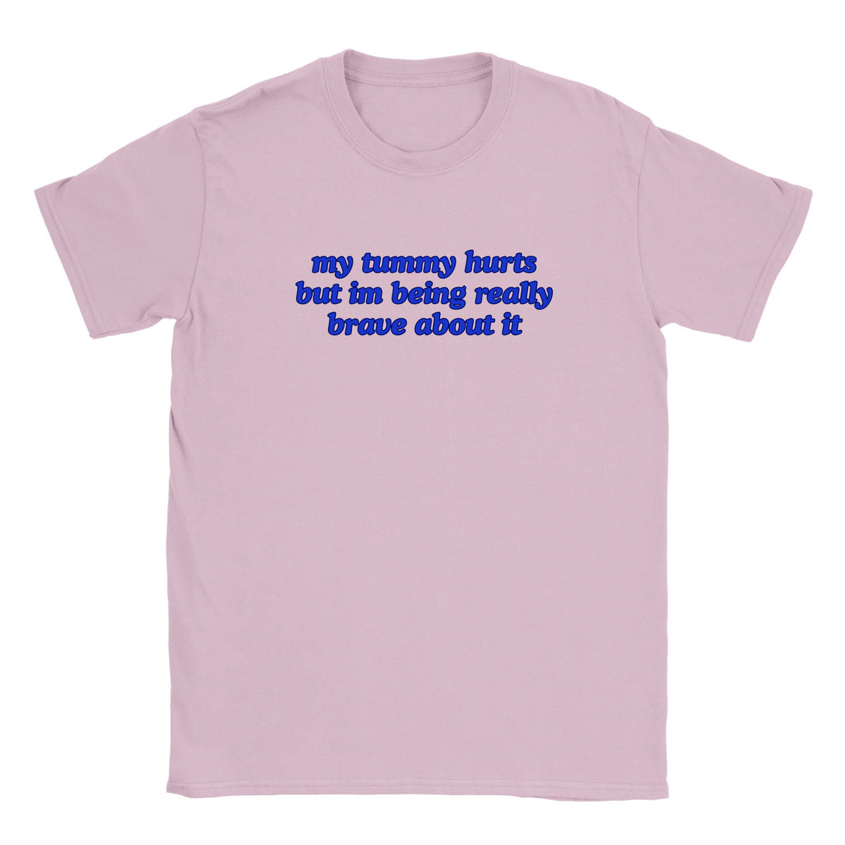 MY TUMMY HURTS BUT IM BEING REALLY BRAVE ABOUT IT - BABY TEE – Light Pink