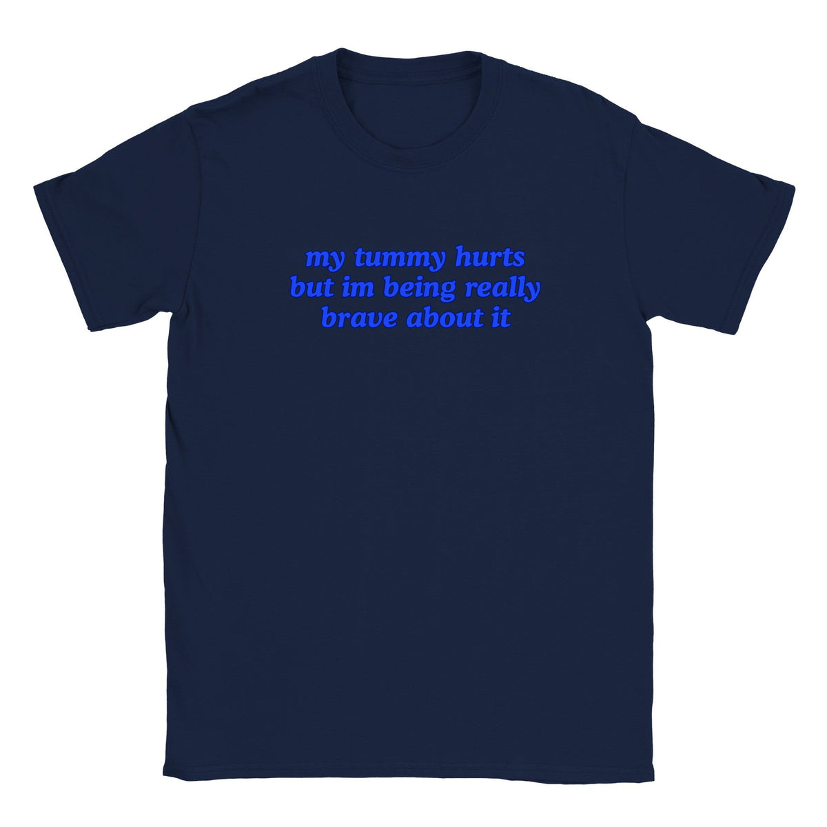 MY TUMMY HURTS BUT IM BEING REALLY BRAVE ABOUT IT - BABY TEE – Navy
