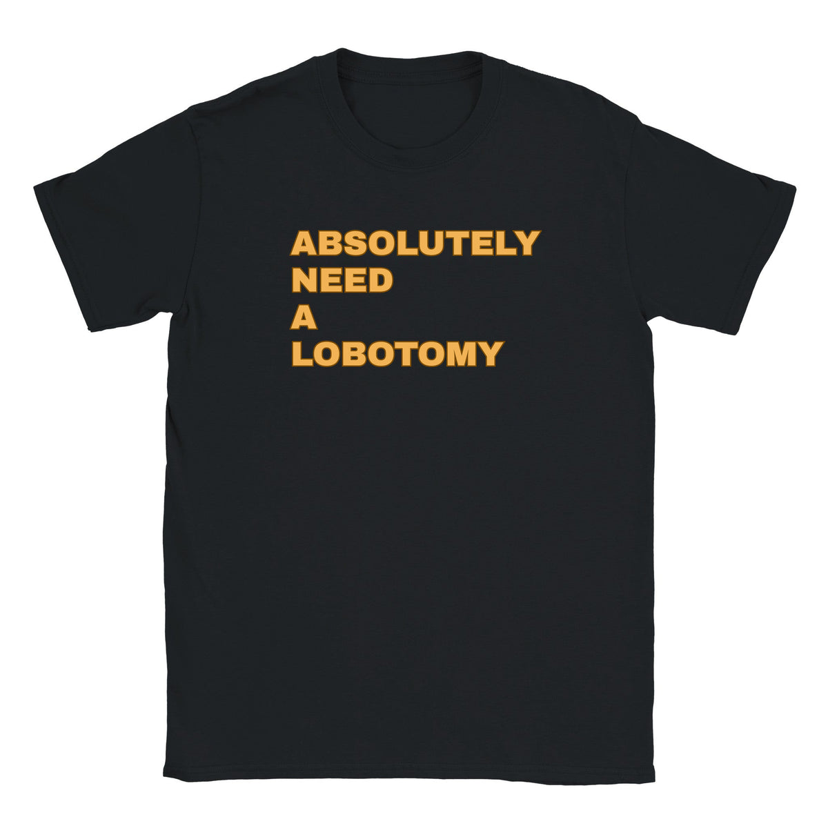 ABSOLUTELY NEED A LOBOTOMY - BABY TEE – Black