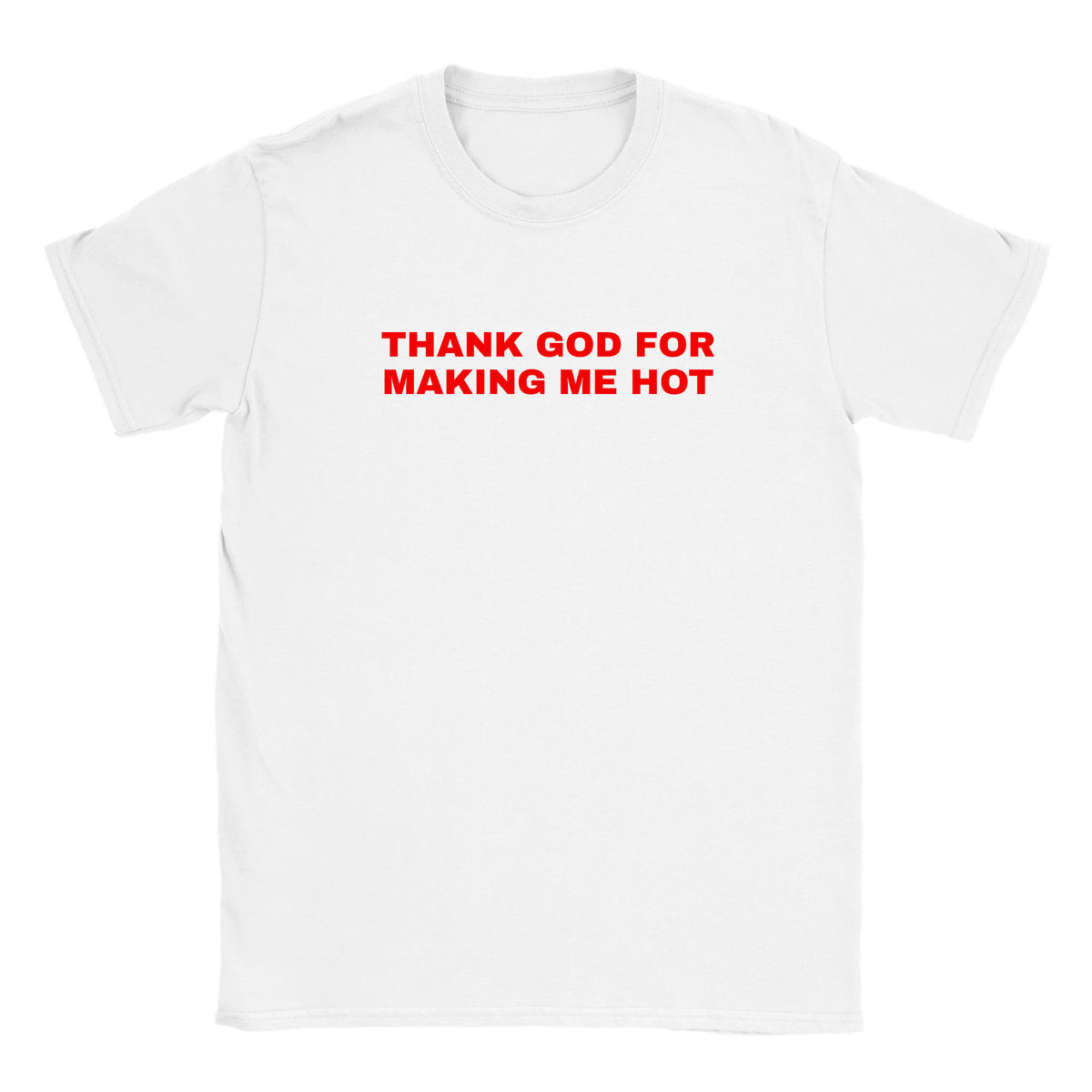 THANK GOD FOR MAKING ME HOT - BABY TEE – White