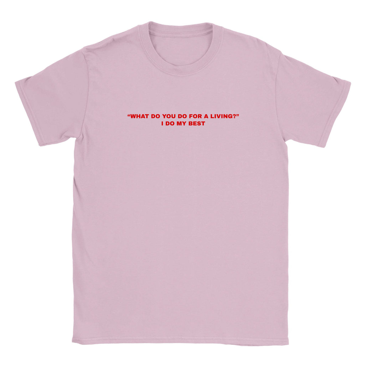 "WHAT DO YOU DO FOR A LIVING? "I DO MY BEST - BABY TEE – Light Pink