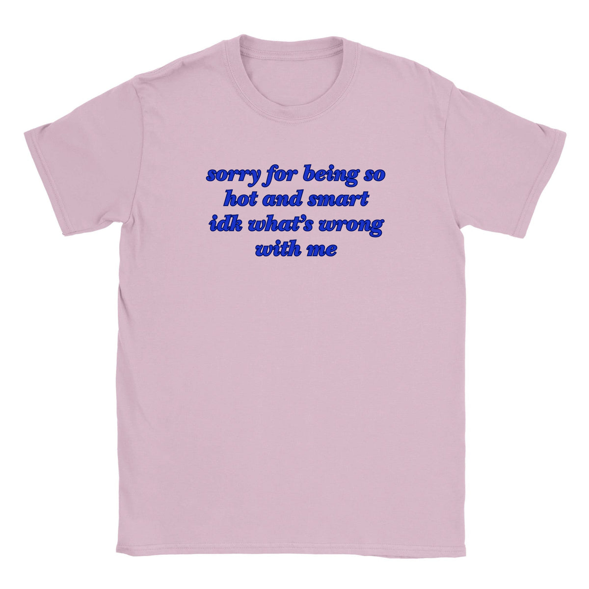 SORRY FOR BEING SO HOT AND SMART IDK WHAT'S WRONG WITH ME - BABY TEE – Light Pink