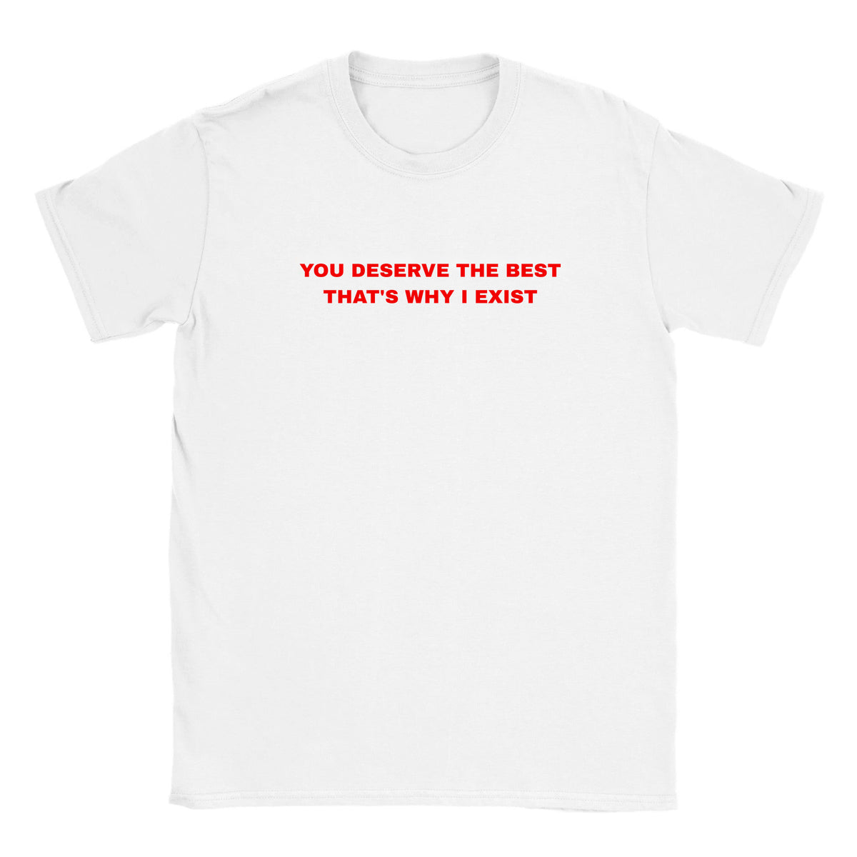 YOU DESERVE THE BEST THAT'S WHY I EXIST - BABY TEE – White