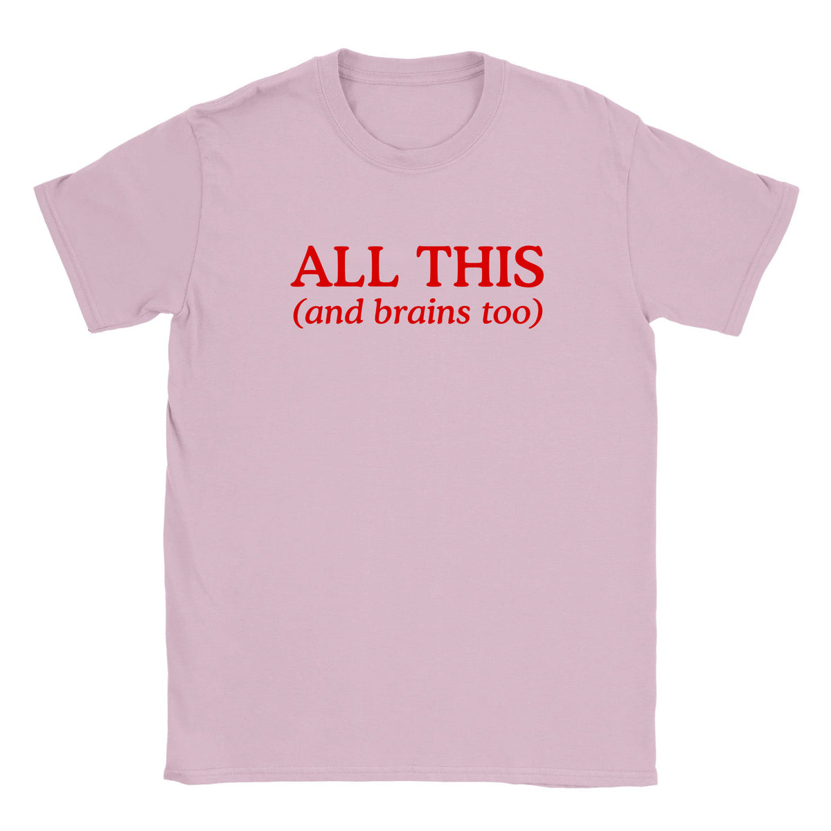 ALL THIS(AND BRAINS TOO) - BABY TEE – Light Pink
