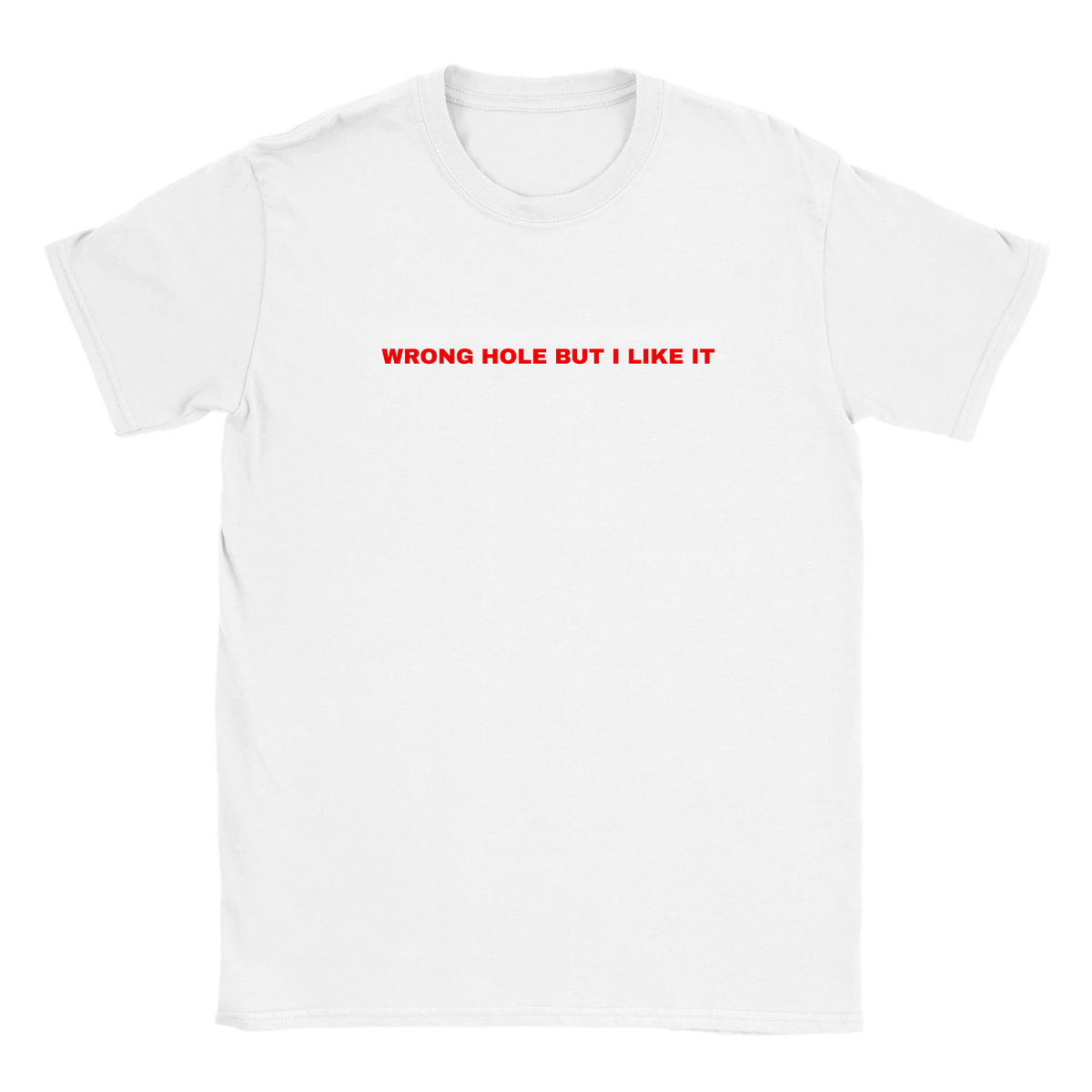 WRONG HOLE BUT I LIKE IT - BABY TEE – White
