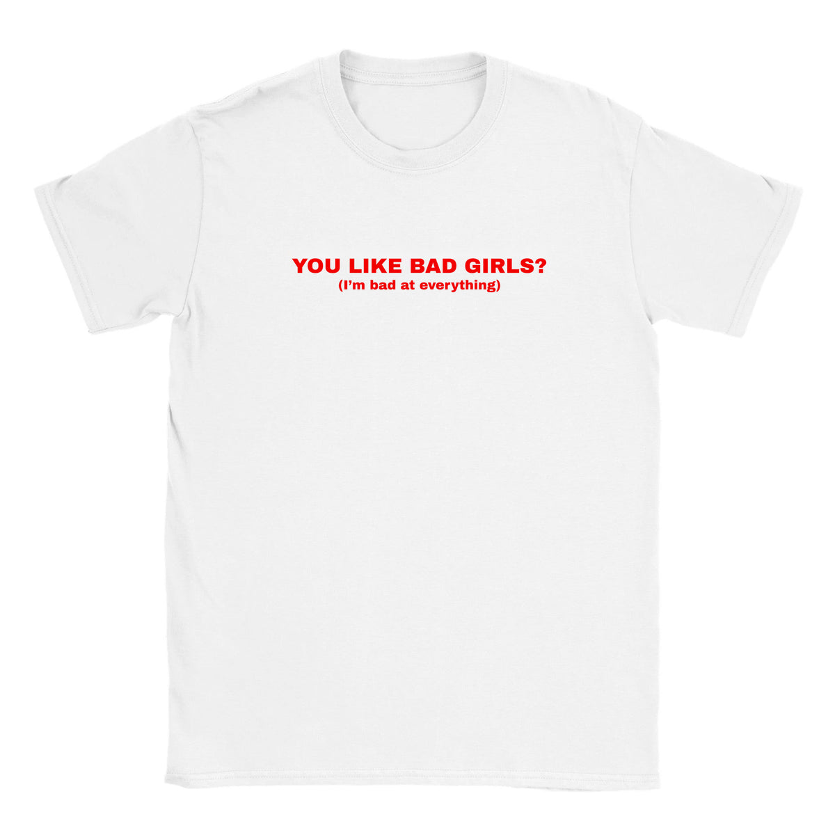 YOU LIKE BAD GIRLS? (I'M BAD AT EVERYTHING) - BABY TEE – White
