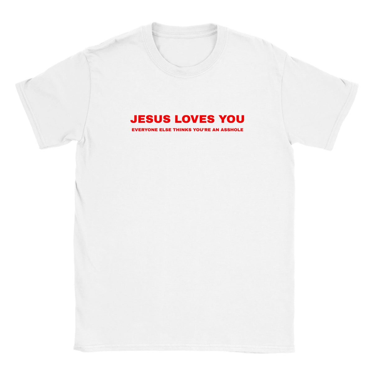 JESUS LOVES YOU EVERYONE ELSE THINKS YOU'RE AN ASSHOLE - BABY TEE – White