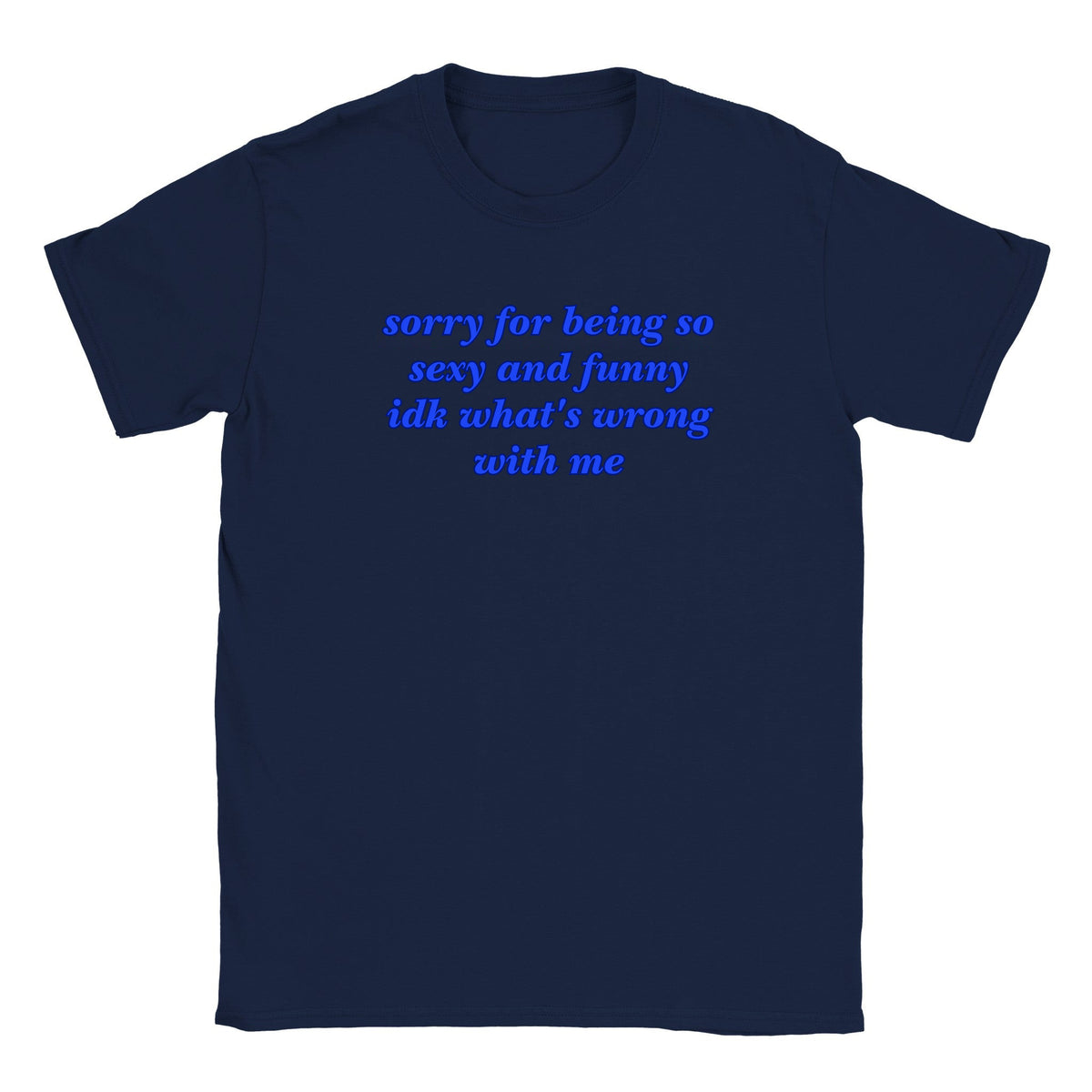 SORRY FOR BEING SO SEXY AND FUNNY IDK WHAT'S WRONG WITH ME - BABY TEE – Navy