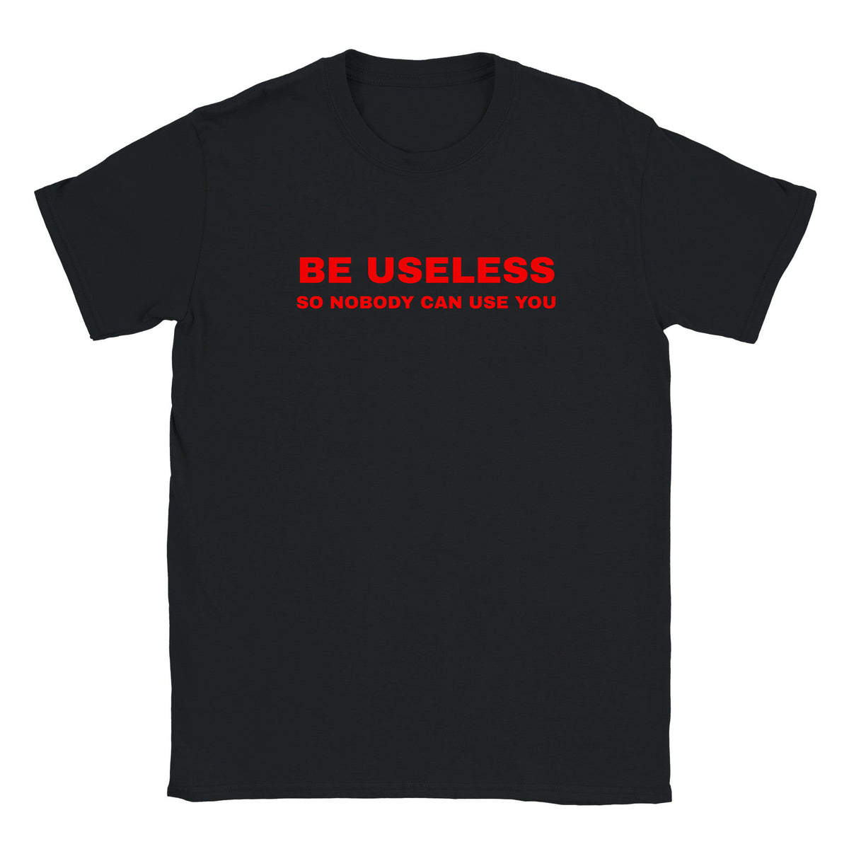 BE USELESS SO NOBODY CAN USE YOU - BABY TEE – Black