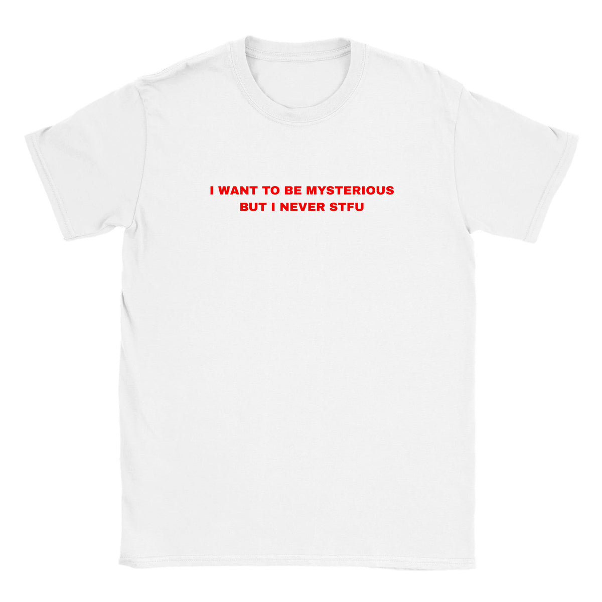 I WANT TO BE MYSTERIOUS BUT I NEVER STFU - BABY TEE – White