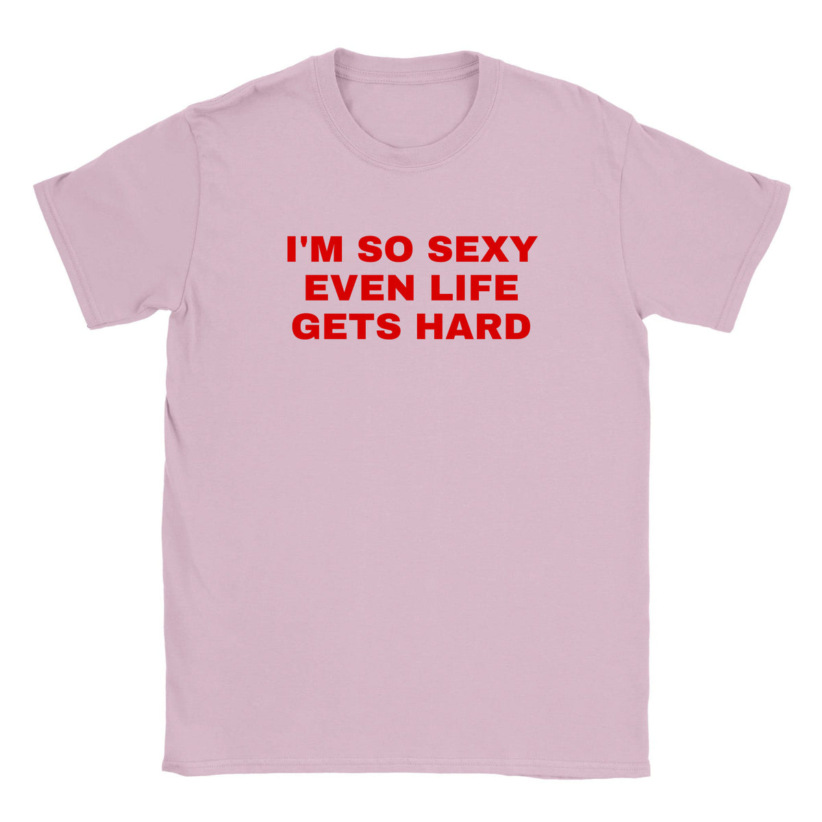 I'M SO SEXY EVEN LIFE GETS HARD - BABY TEE – Light Pink