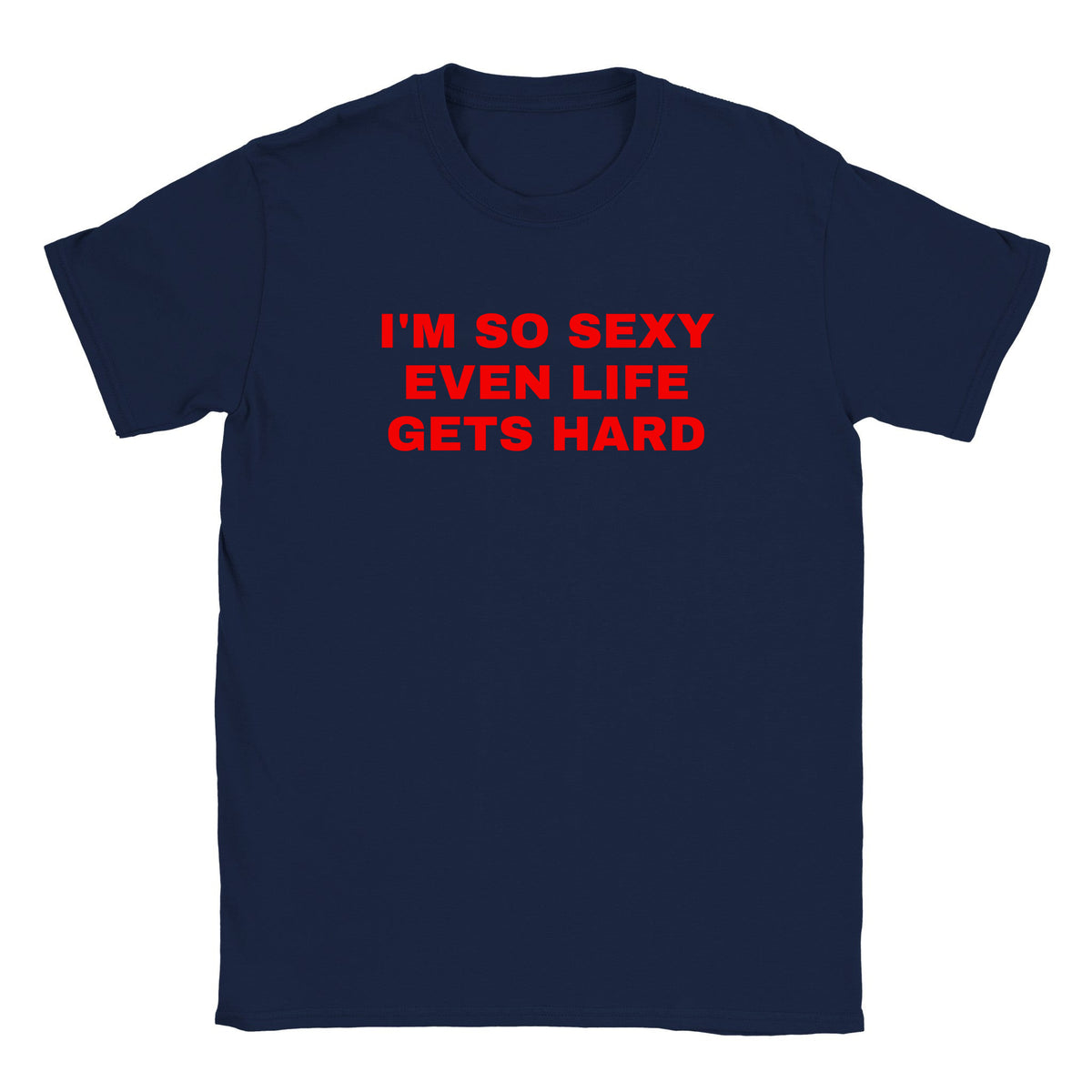 I'M SO SEXY EVEN LIFE GETS HARD - BABY TEE – Navy