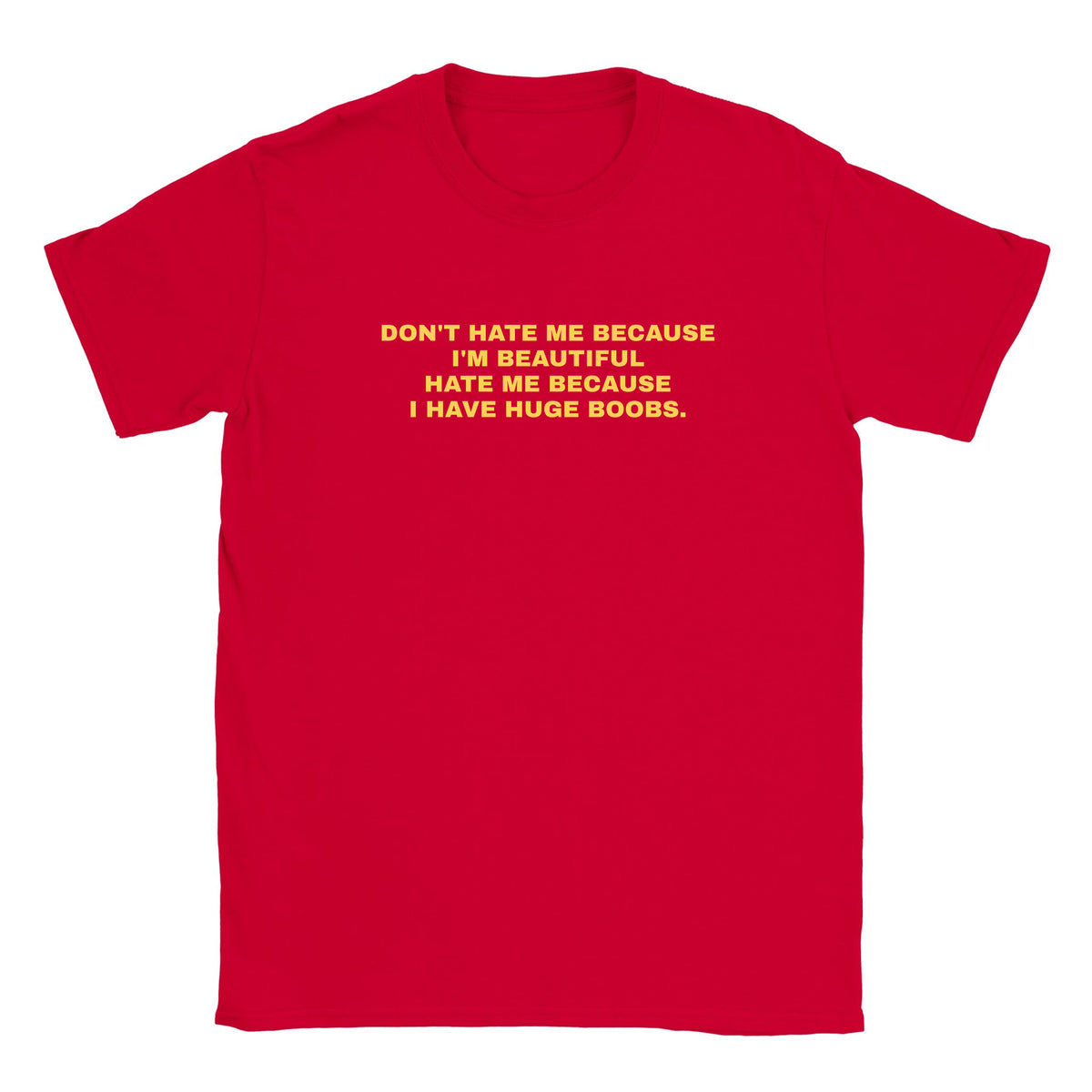 DON'T HATE ME BECAUSE I'M BEAUTIFUL HATE ME BECAUSE I HAVE HUGE BOOBS. - BABY TEE – Red