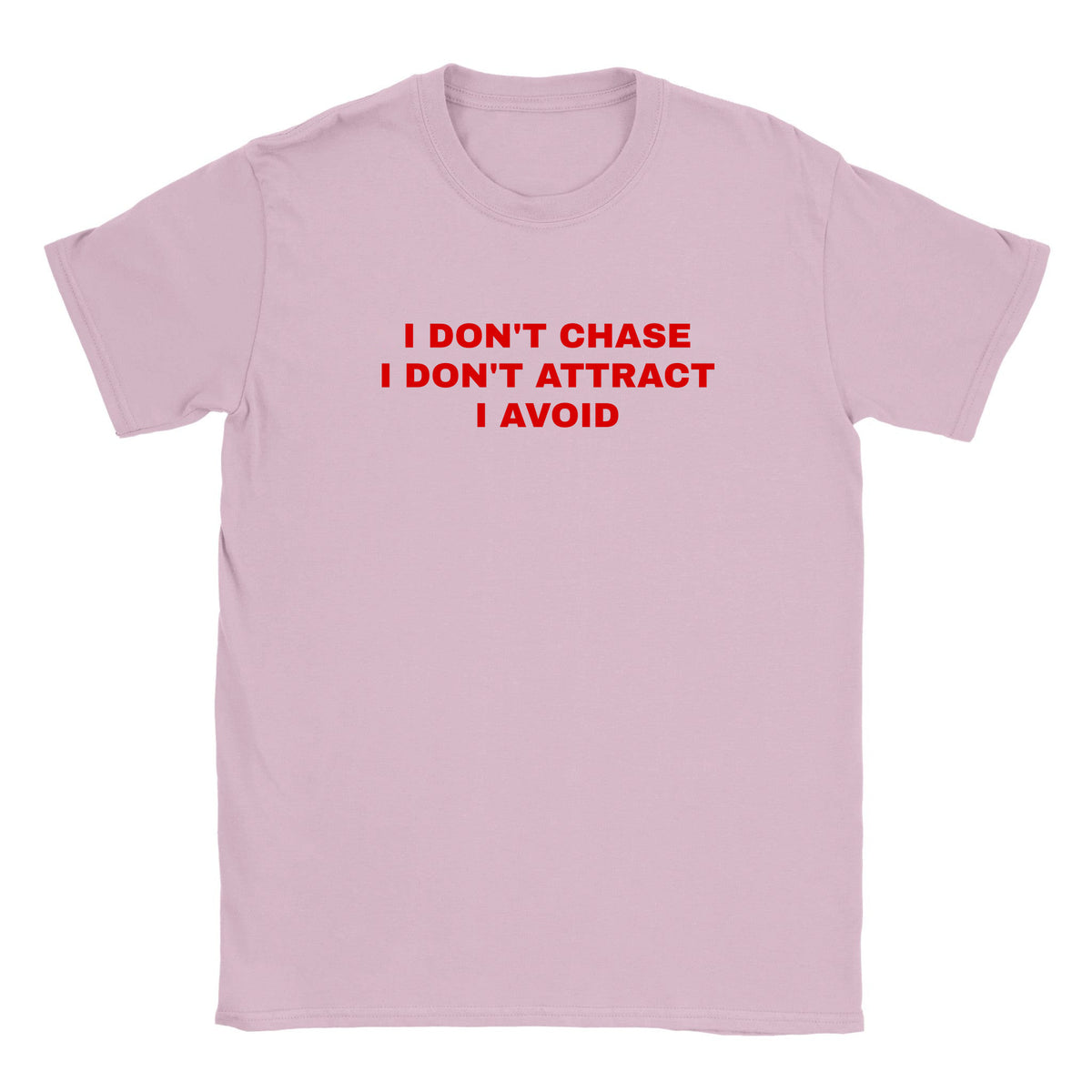 I DON'T CHASE I DON'T ATTRACT I AVOID - BABY TEE – Light Pink