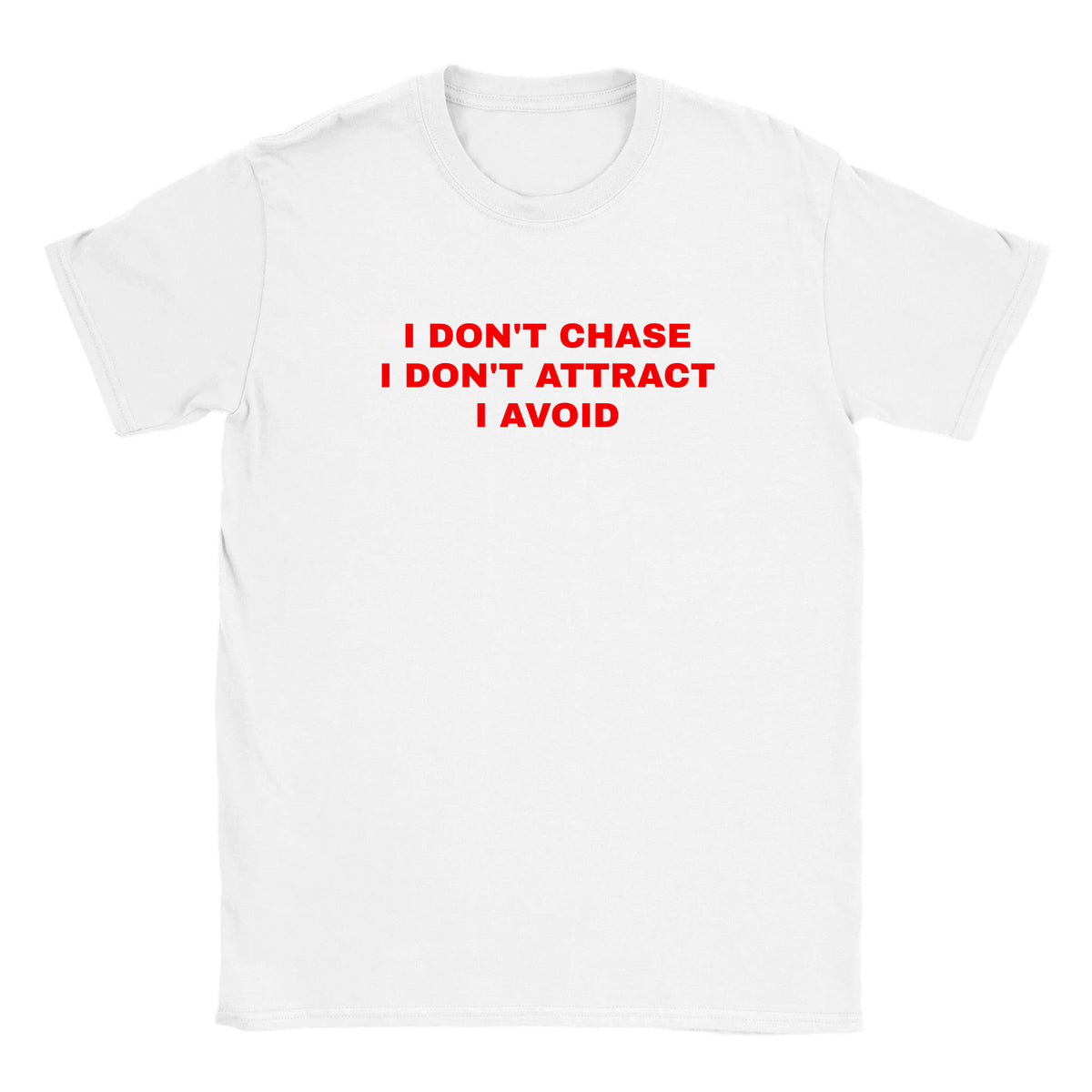 I DON'T CHASE I DON'T ATTRACT I AVOID - BABY TEE – White