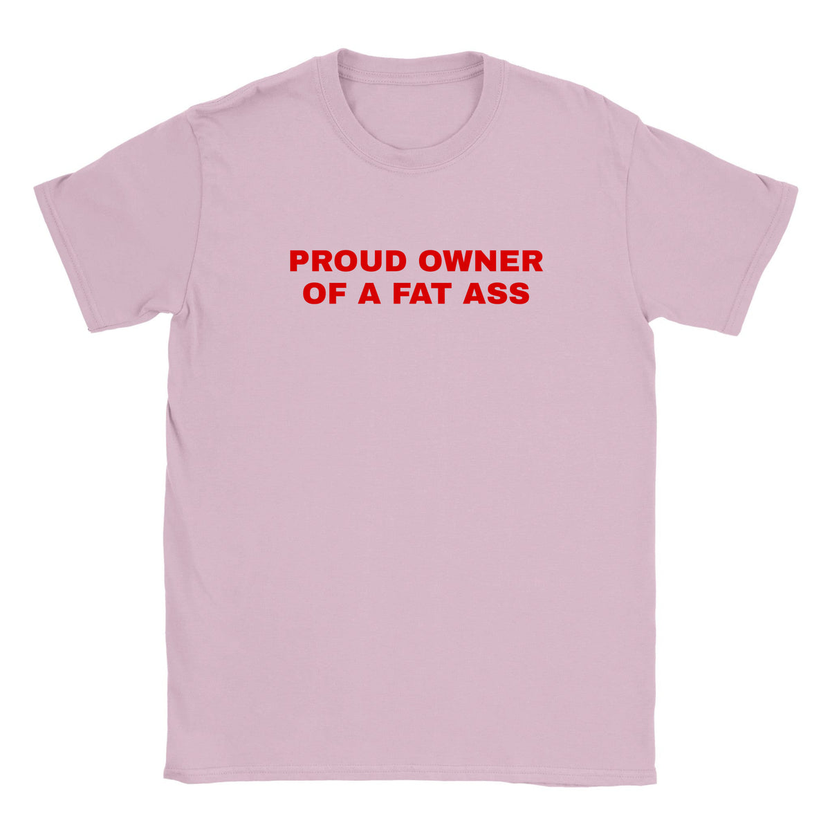 PROUD OWNER OF A FAT ASS - BABY TEE – Light Pink