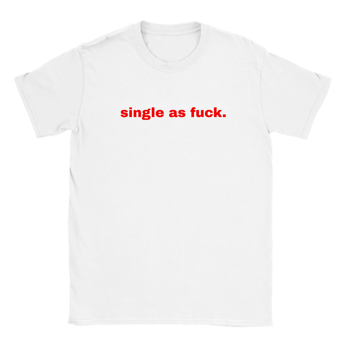 SINGLE AS FUCK. - BABY TEE – White