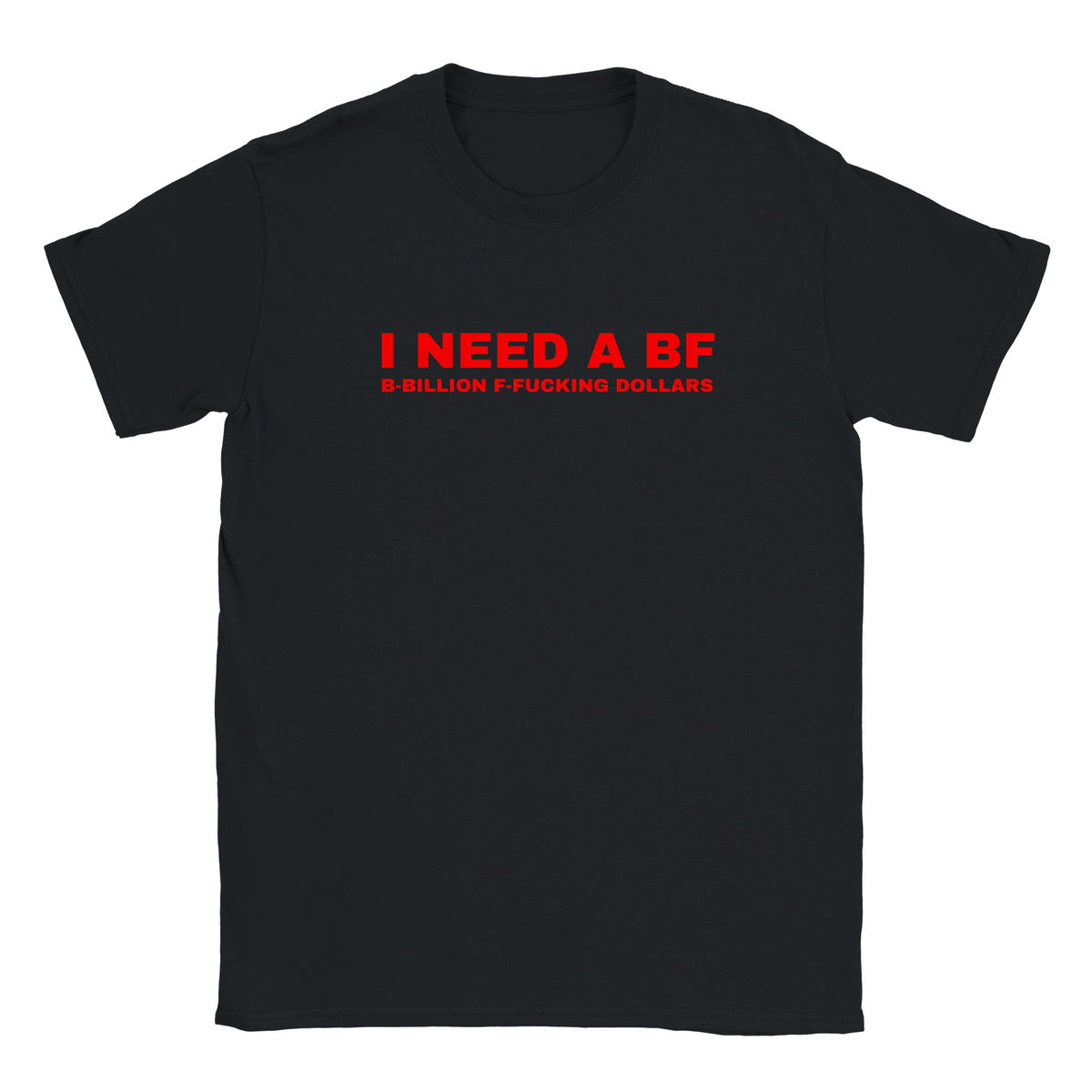 I NEED A BF B-BILLION F-FUCKING DOLLARS - BABY TEE – Black