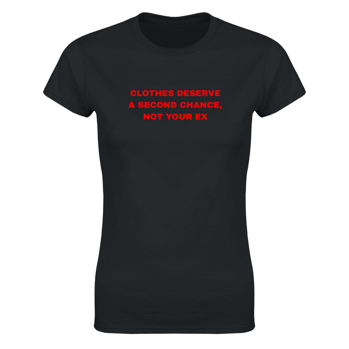 CLOTHES DESERVE A SECOND CHANCE, NOT YOUR EX - WOMEN'S TEE – Black