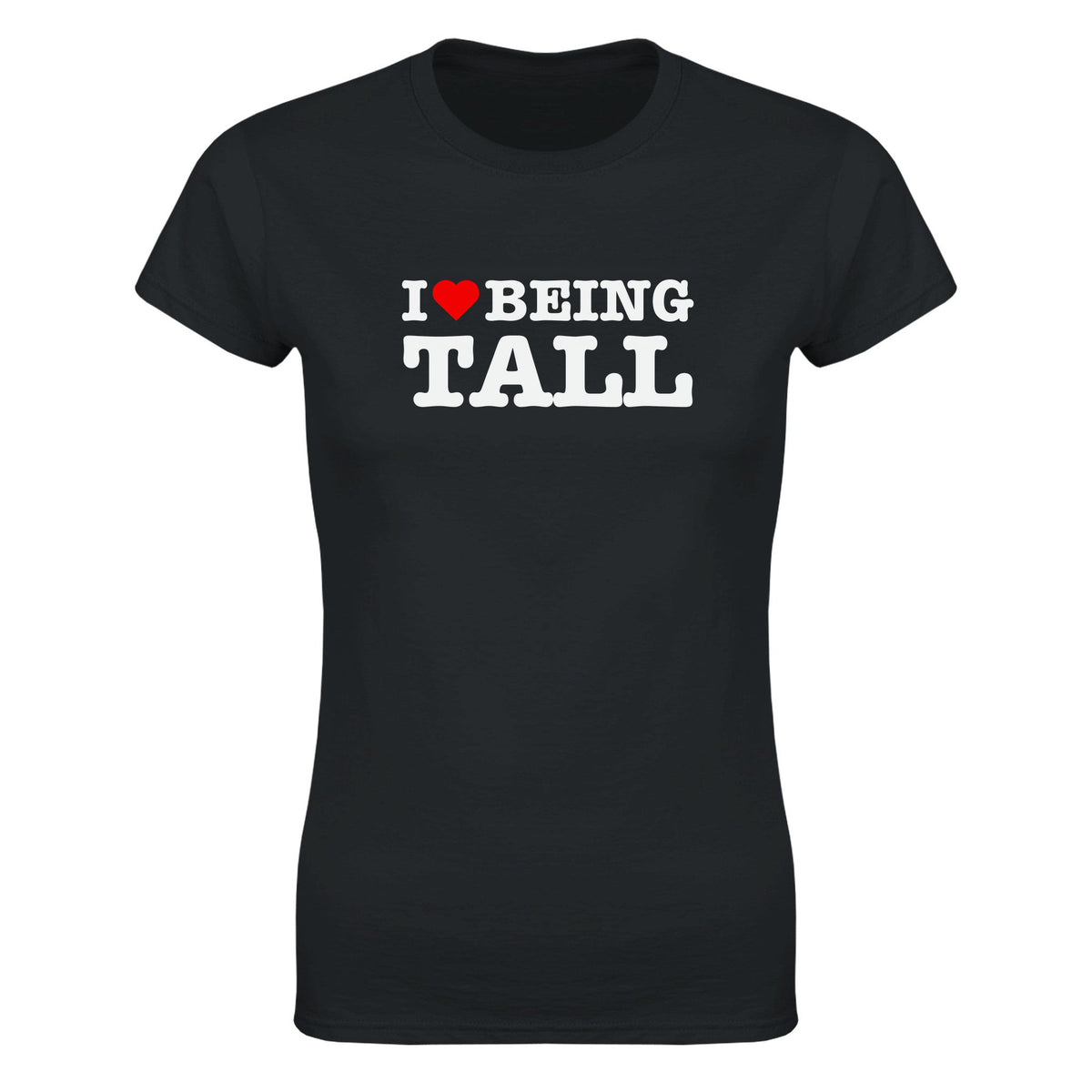 I LOVE BEING TALL - WOMEN'S TEE – Black