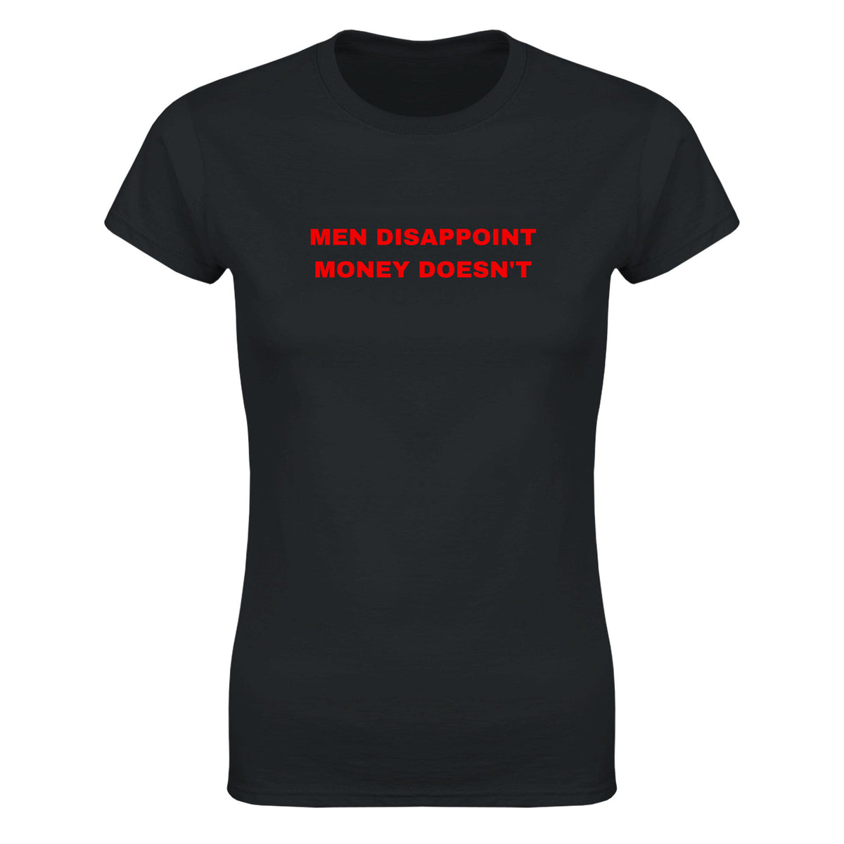 MEN DISAPPOINT MONEY DOESN'T - WOMEN'S TEE – Black