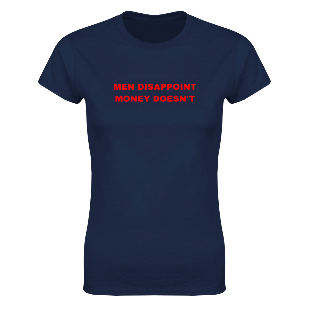 MEN DISAPPOINT MONEY DOESN'T - WOMEN'S TEE – Navy
