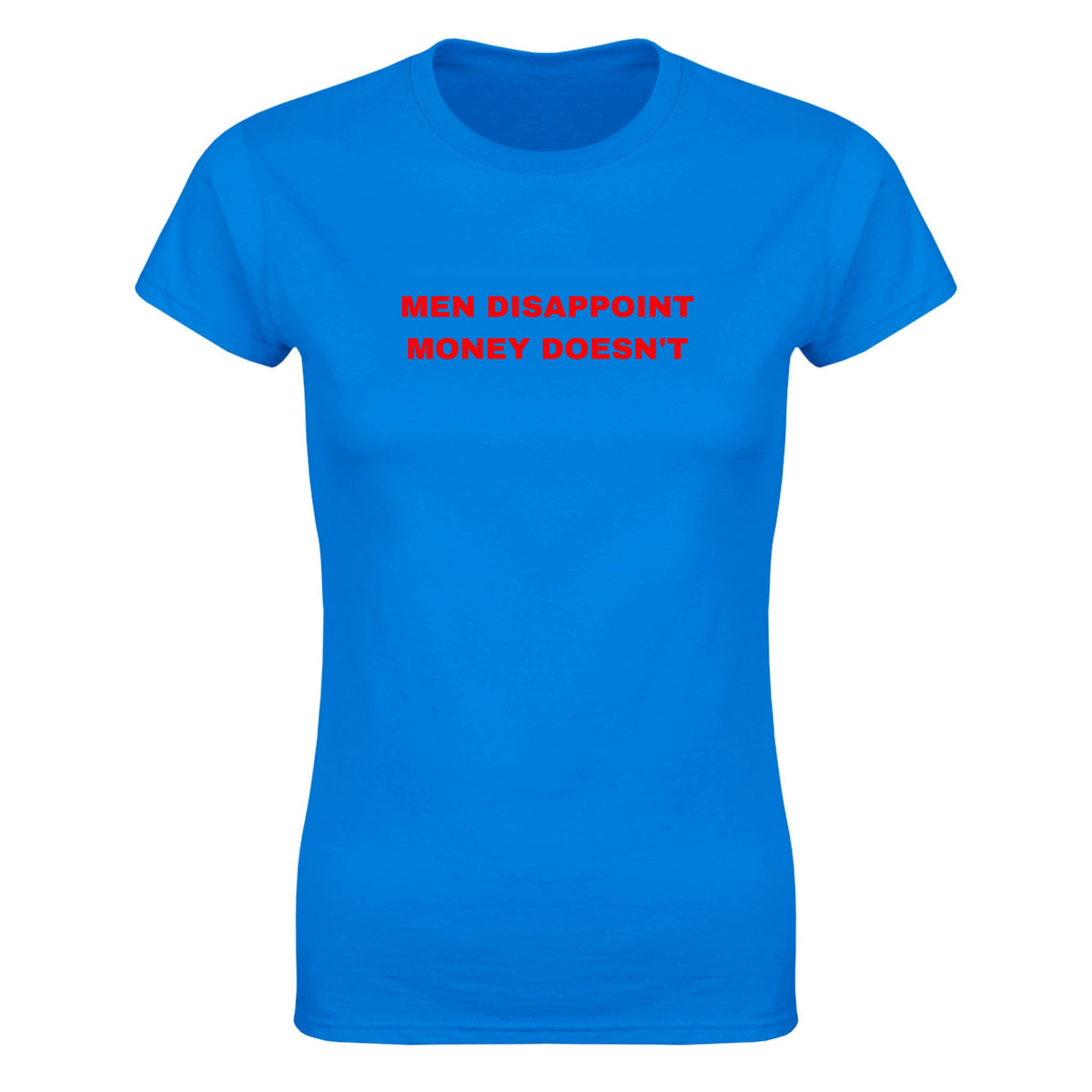 MEN DISAPPOINT MONEY DOESN'T - WOMEN'S TEE – Royal