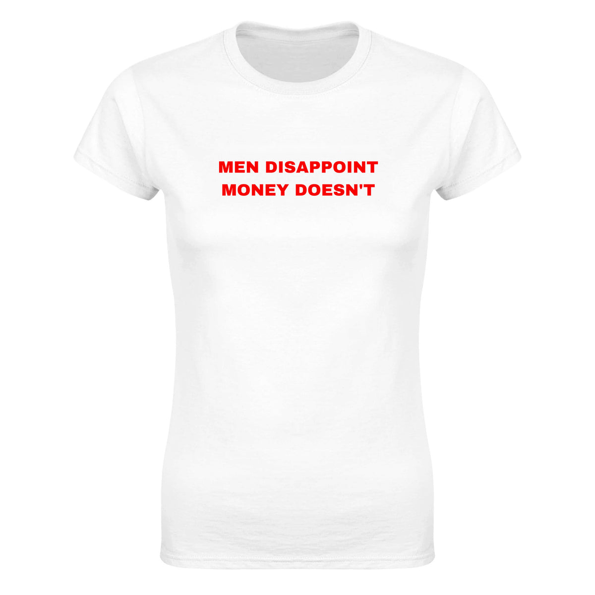 MEN DISAPPOINT MONEY DOESN'T - WOMEN'S TEE – White