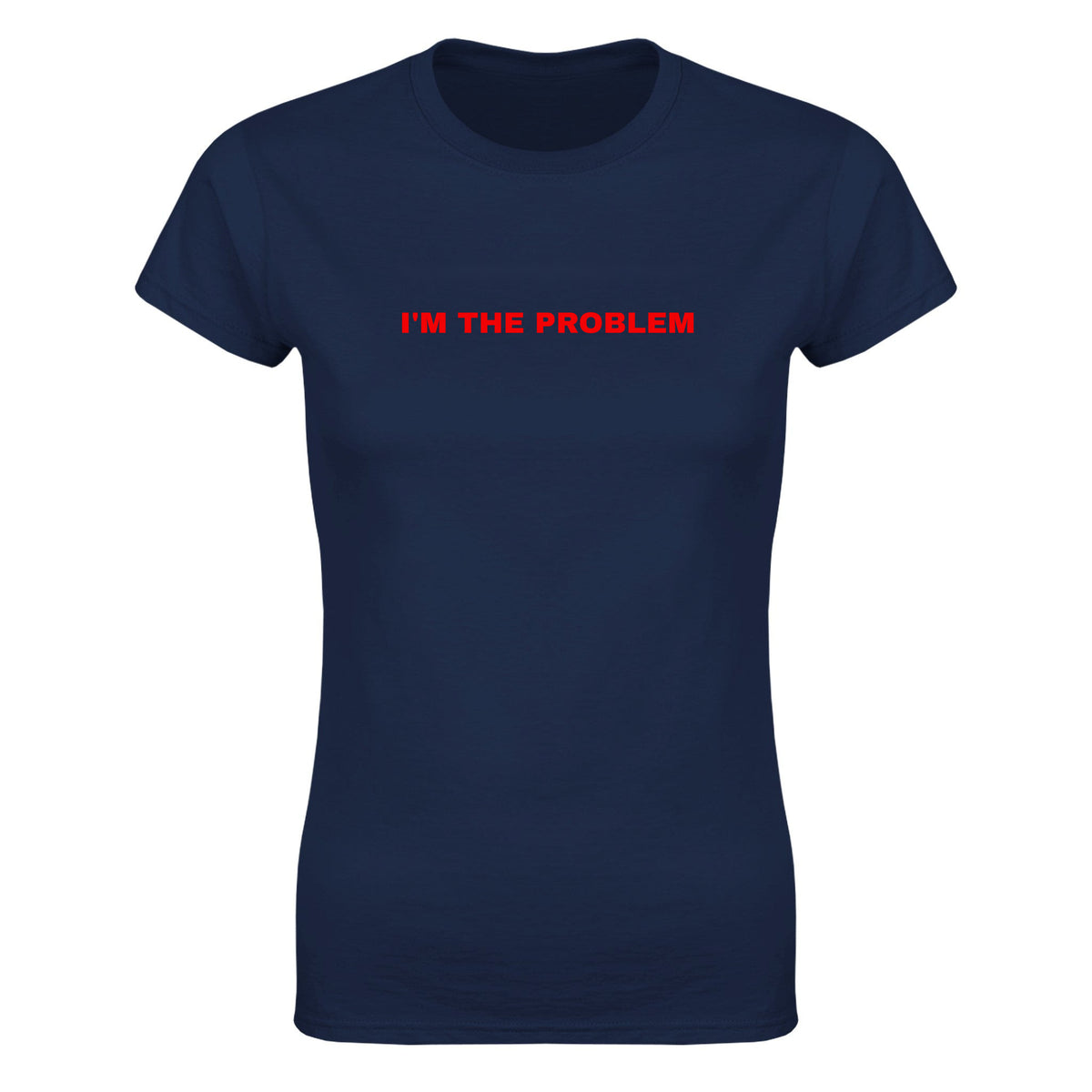 I'M THE PROBLEM - WOMEN'S TEE – Navy