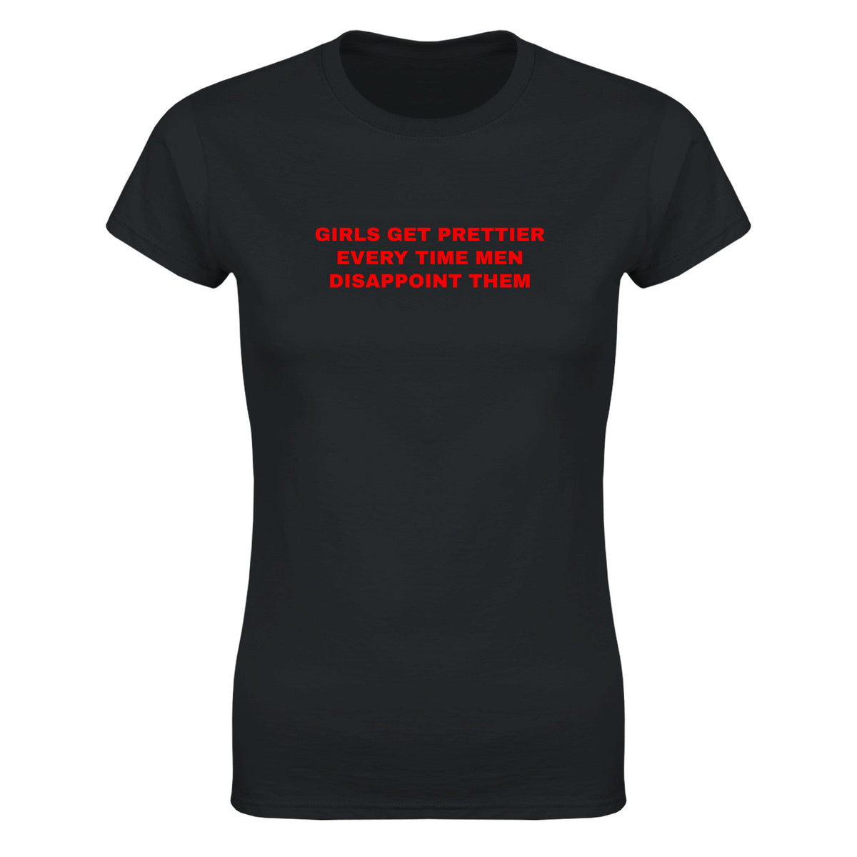 GIRLS GET PRETTIER EVERY TIME MEN DISAPPOINT THEM - WOMEN'S TEE – Black