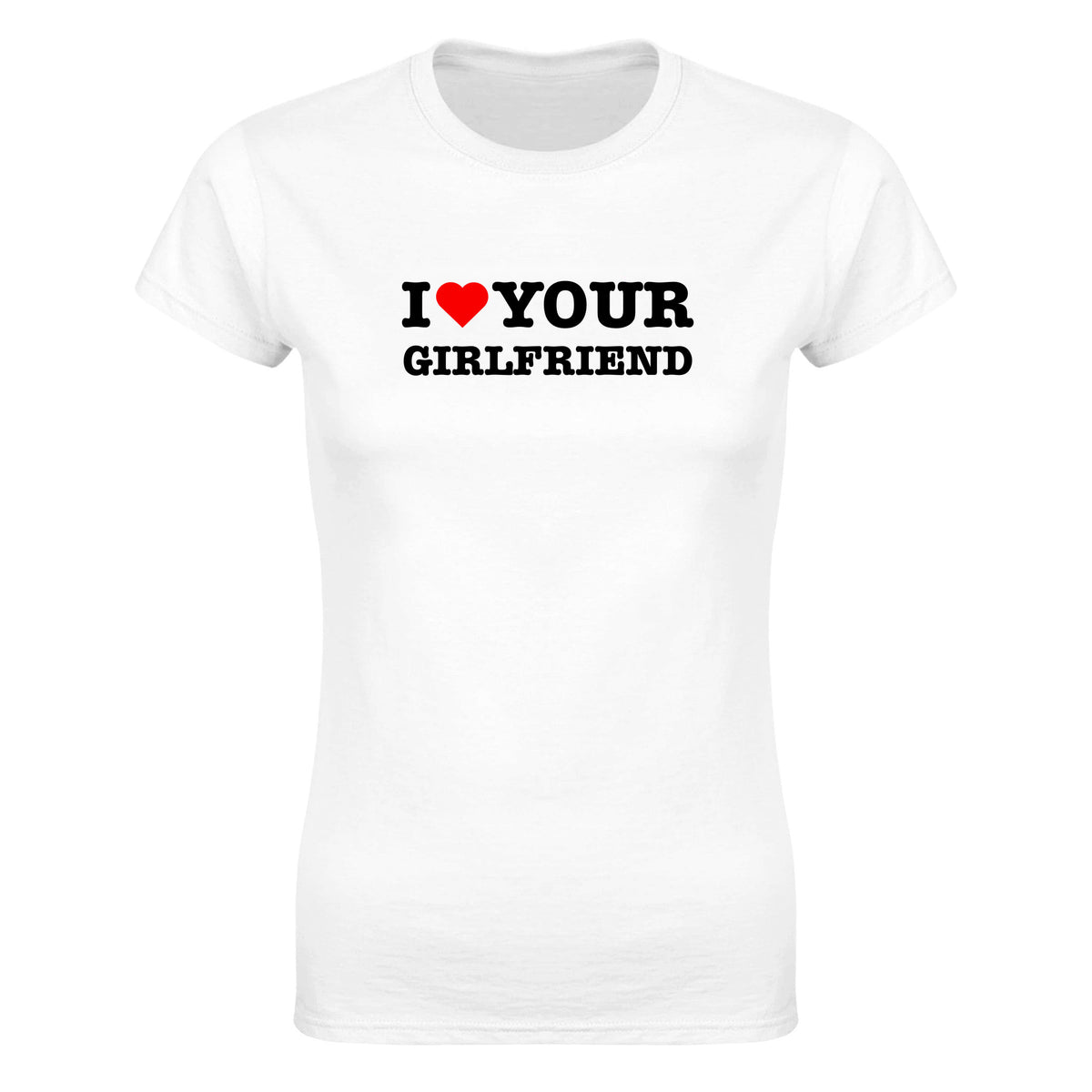 I LOVE YOUR GIRLFRIEND - WOMEN'S TEE – White